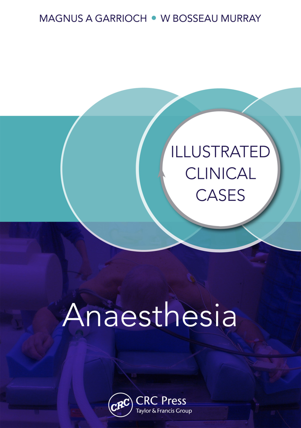Anaesthesia Illustrated Clinical Cases 1st Edition