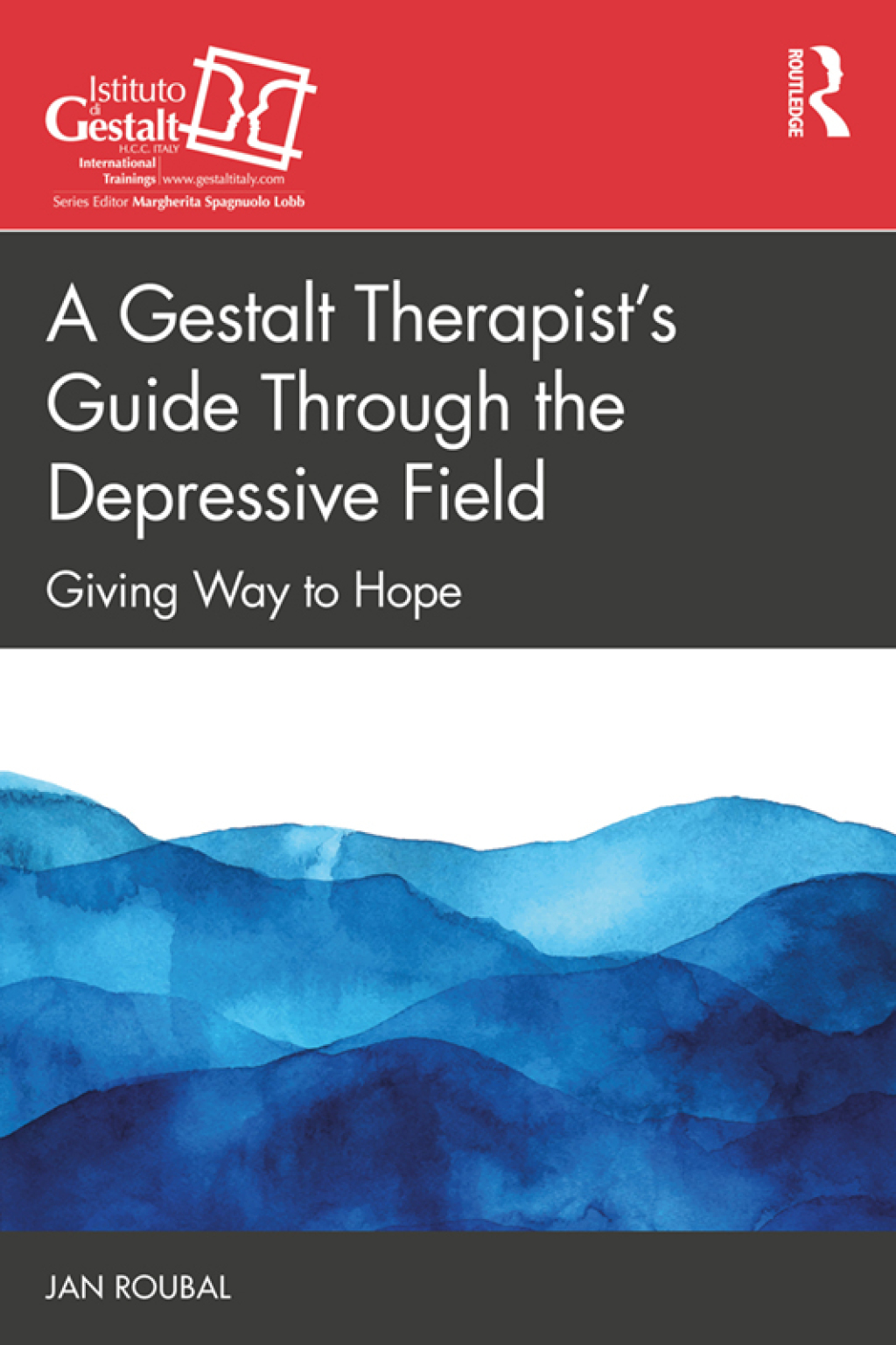 A Gestalt Therapist’s Guide Through the Depressive Field Giving Way to Hope 1st Edition
