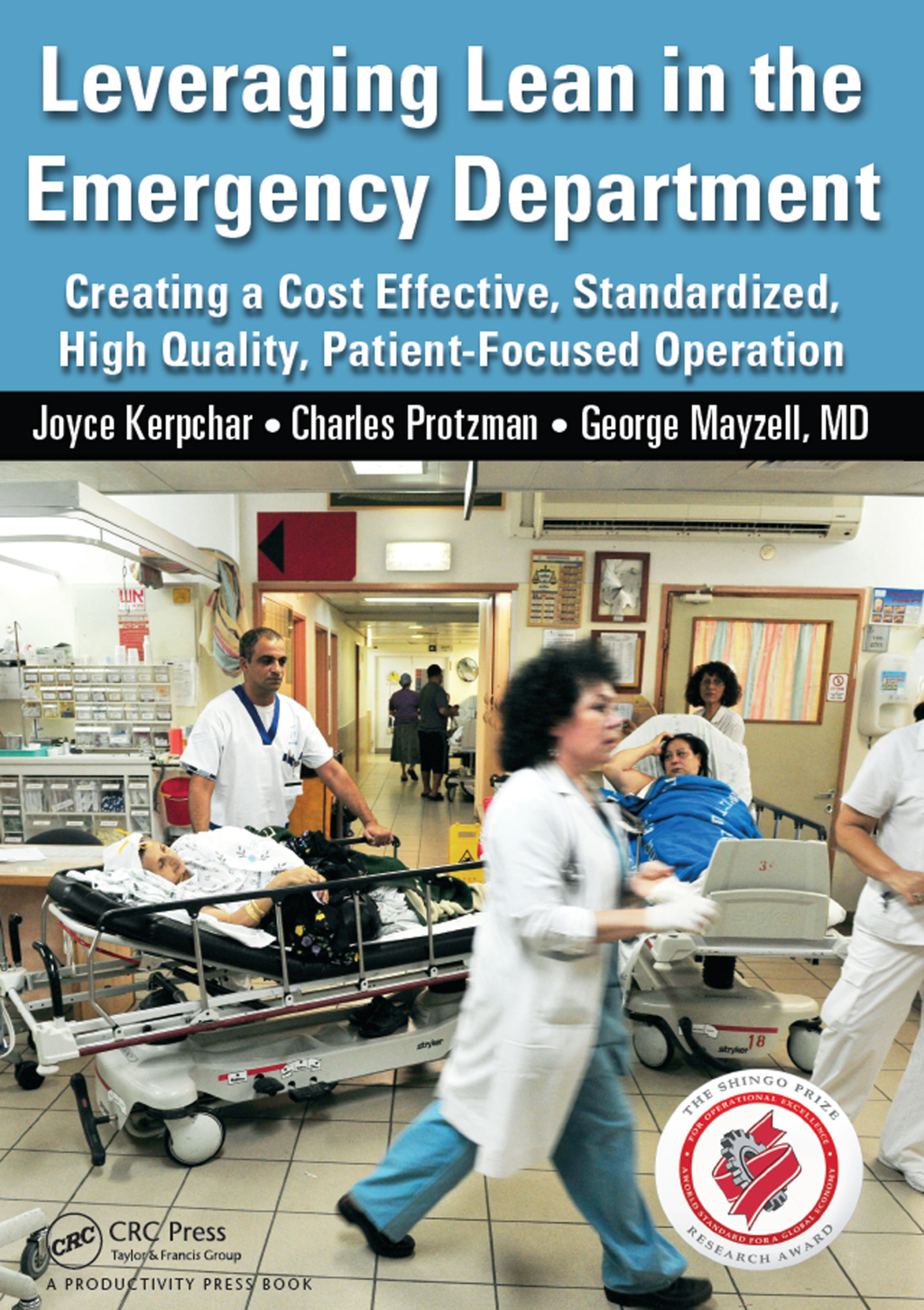 Leveraging Lean in the Emergency Department Creating a Cost Effective, Standardized, High Quality, Patient-Focused Operation 1st Edition