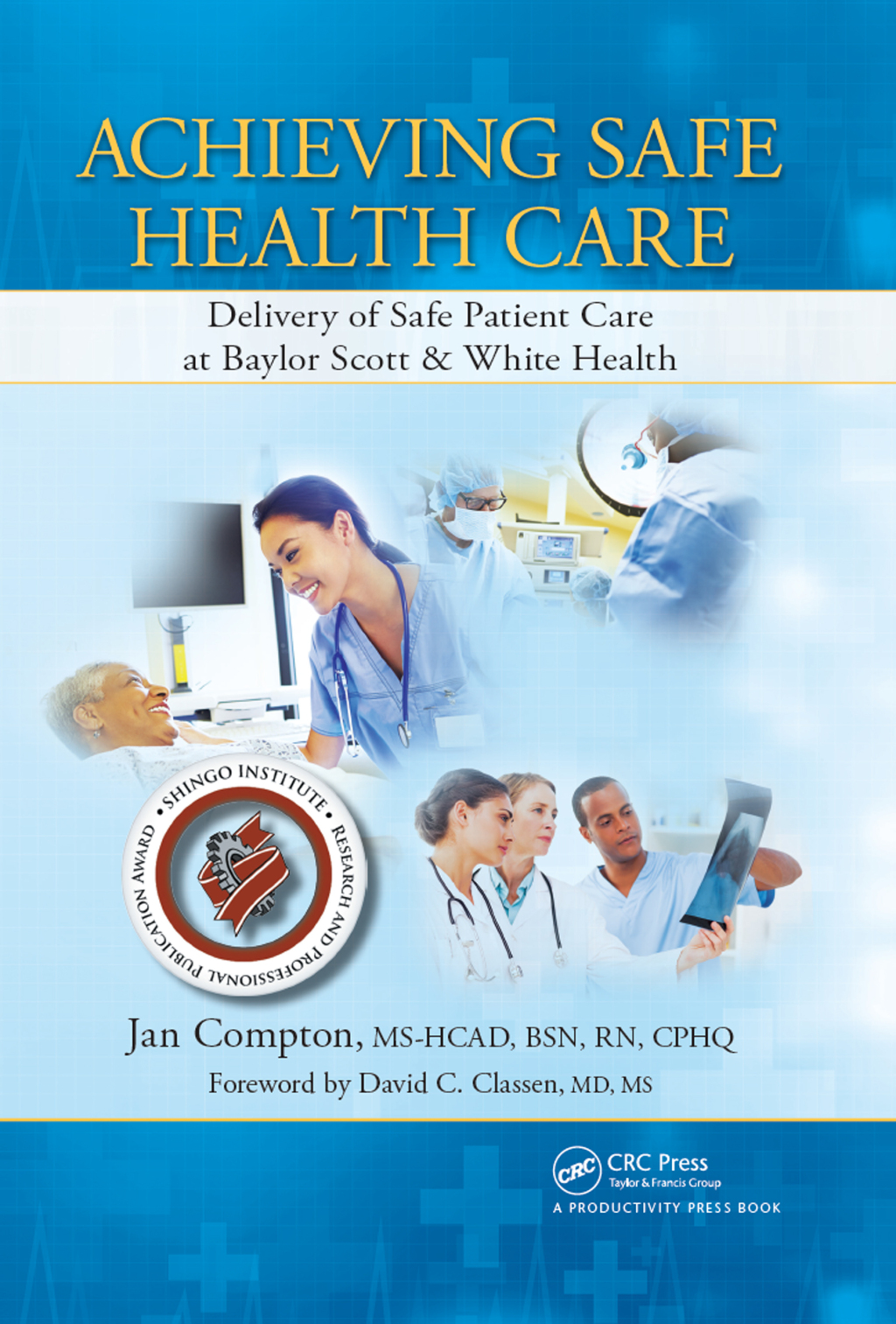 Achieving Safe Health Care Delivery of Safe Patient Care at Baylor Scott & White Health 1st Edition
