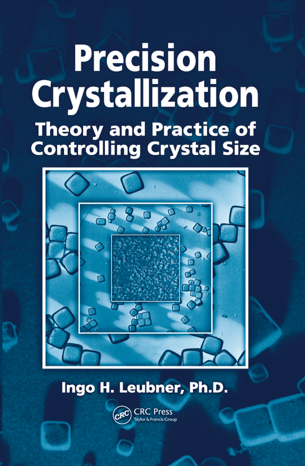 Precision Crystallization Theory and Practice of Controlling Crystal Size 1st Edition