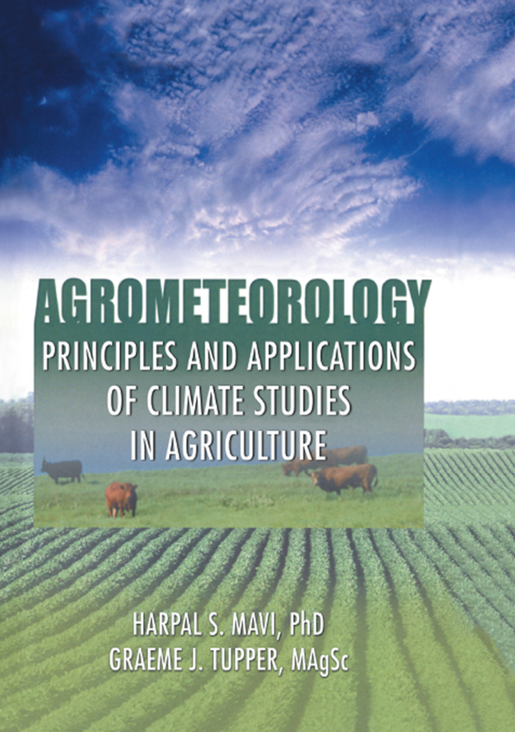 Agrometeorology Principles and Applications of Climate Studies in Agriculture 1st Edition