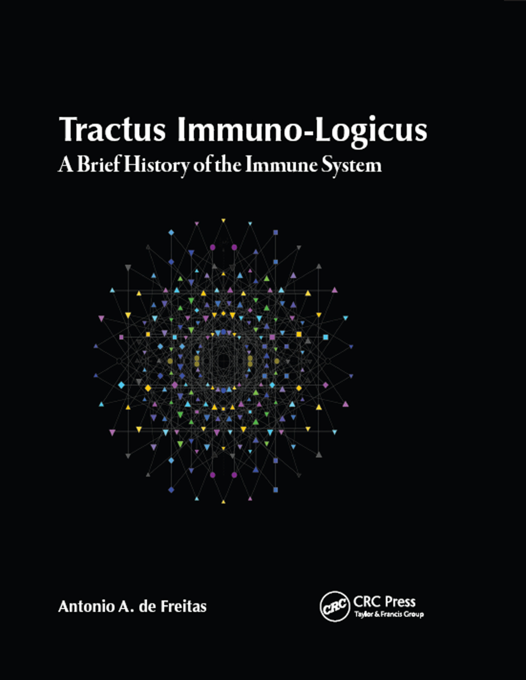 Tractus Immuno-Logicus A Brief History of the Immune System 1st Edition