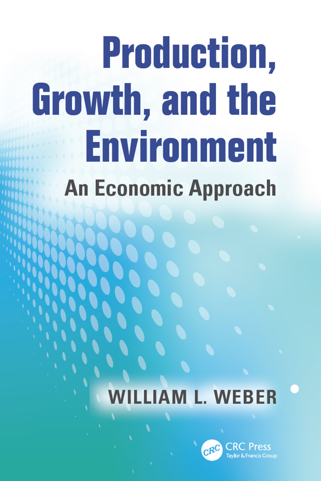 Production, Growth, and the Environment An Economic Approach 1st Edition