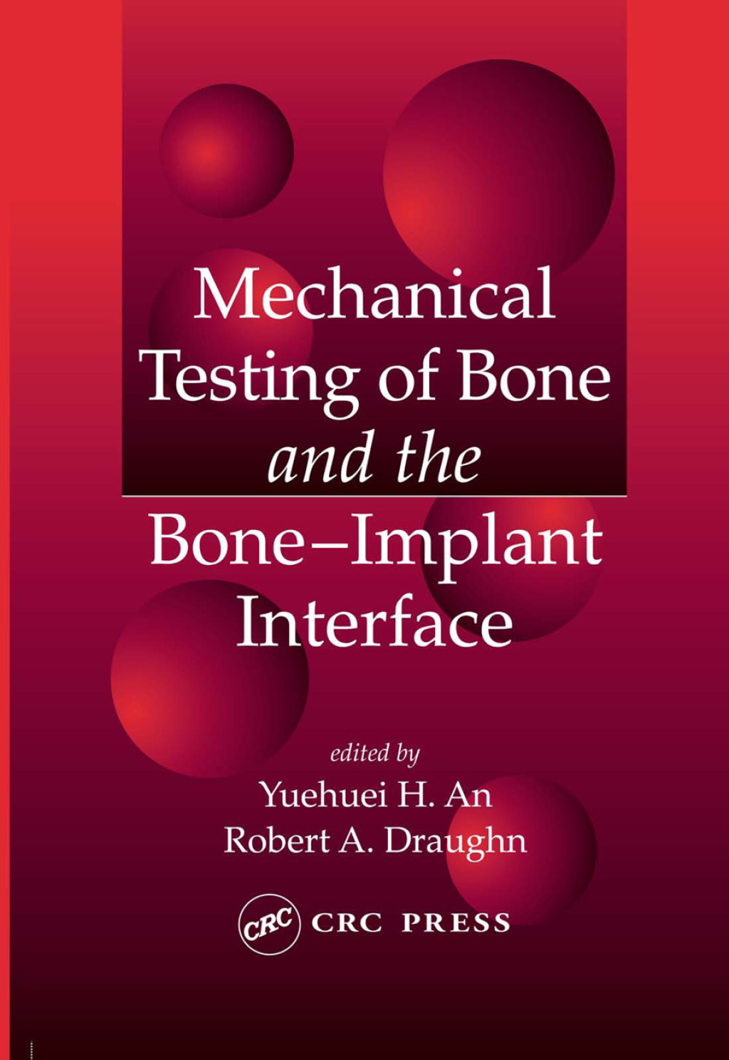Mechanical Testing of Bone and the Bone-Implant Interface 1st Edition