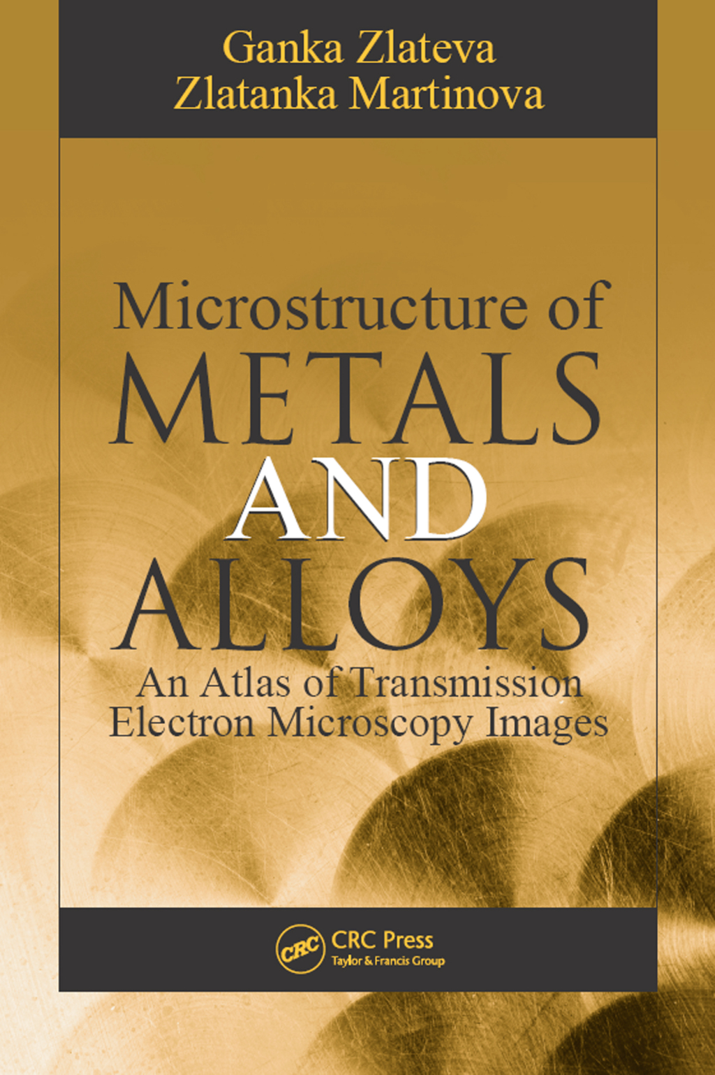 Microstructure of Metals and Alloys An Atlas of Transmission Electron Microscopy Images 1st Edition