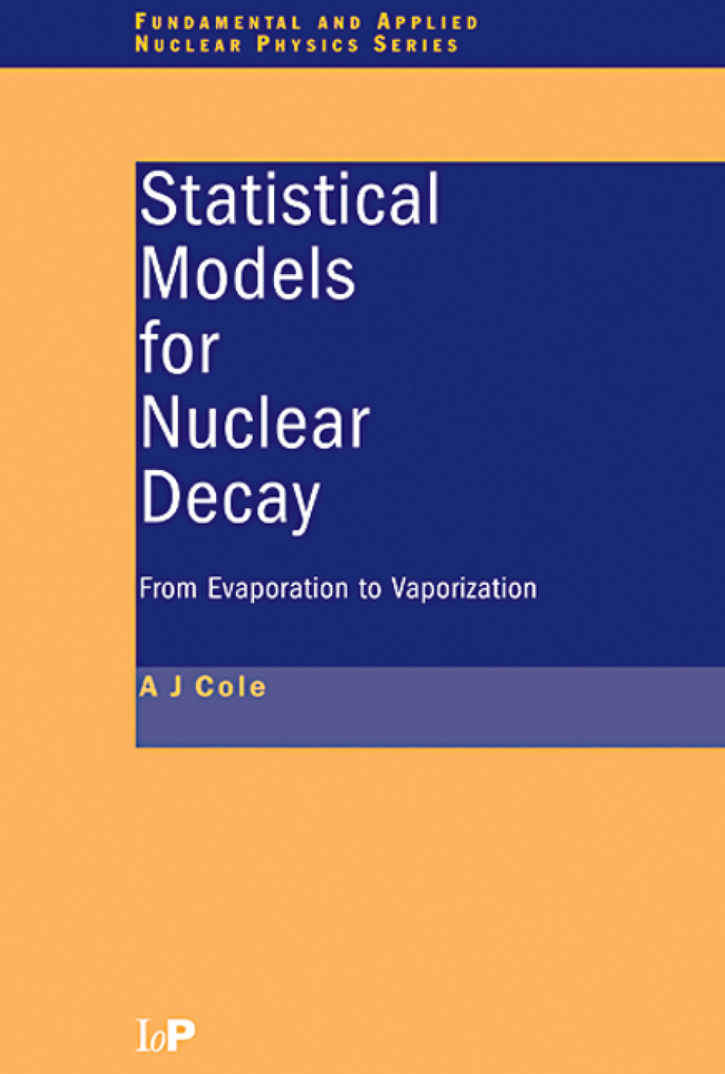 Statistical Models for Nuclear Decay From Evaporation to Vaporization 1st Edition