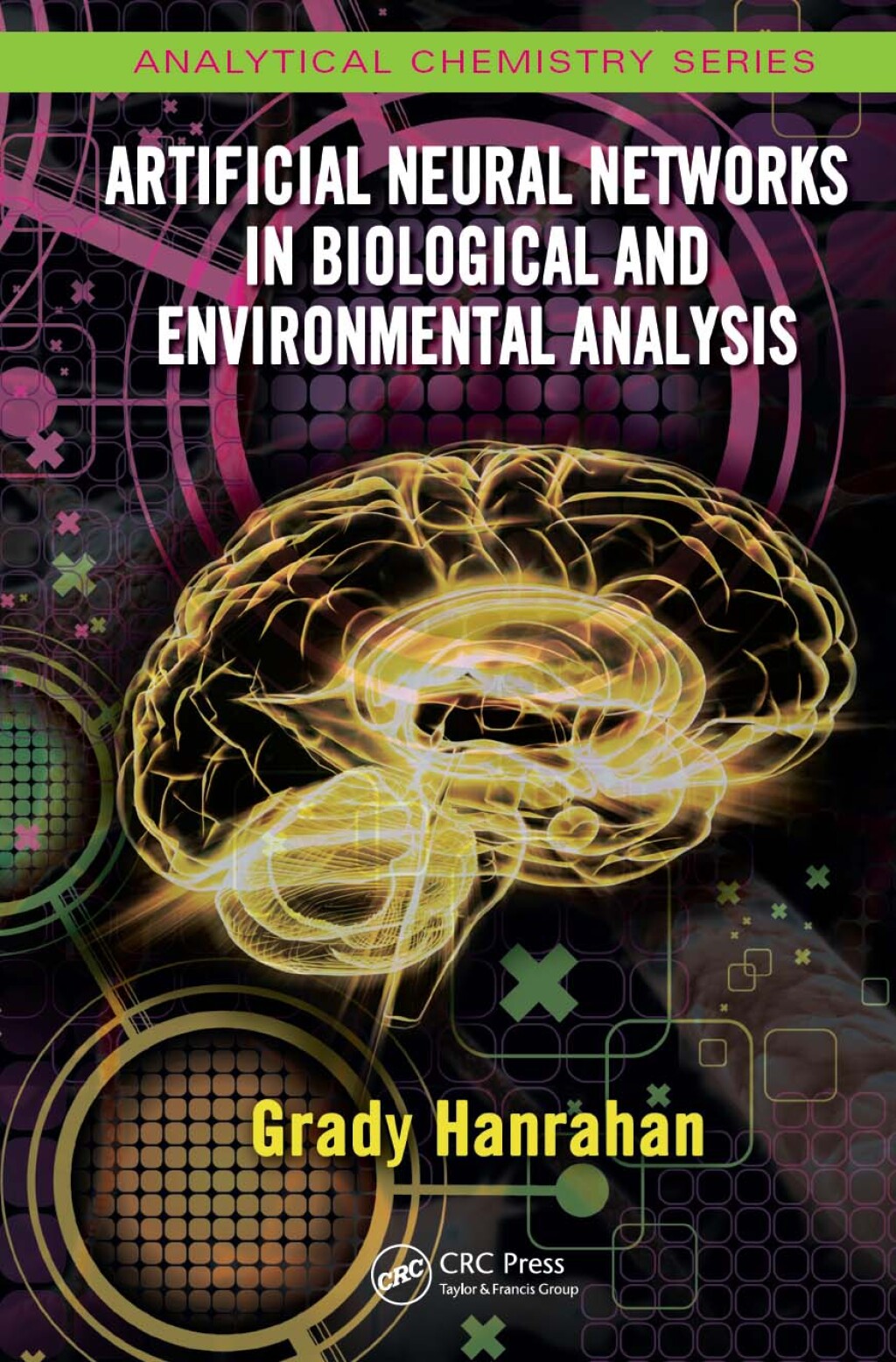 Artificial Neural Networks in Biological and Environmental Analysis 1st Edition
