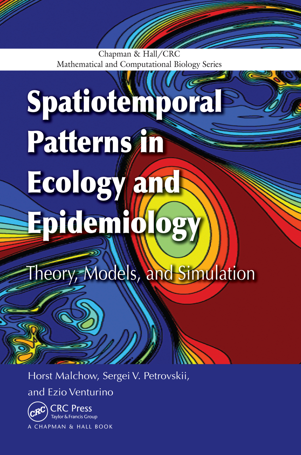 Spatiotemporal Patterns in Ecology and Epidemiology Theory, Models, and Simulation 1st Edition