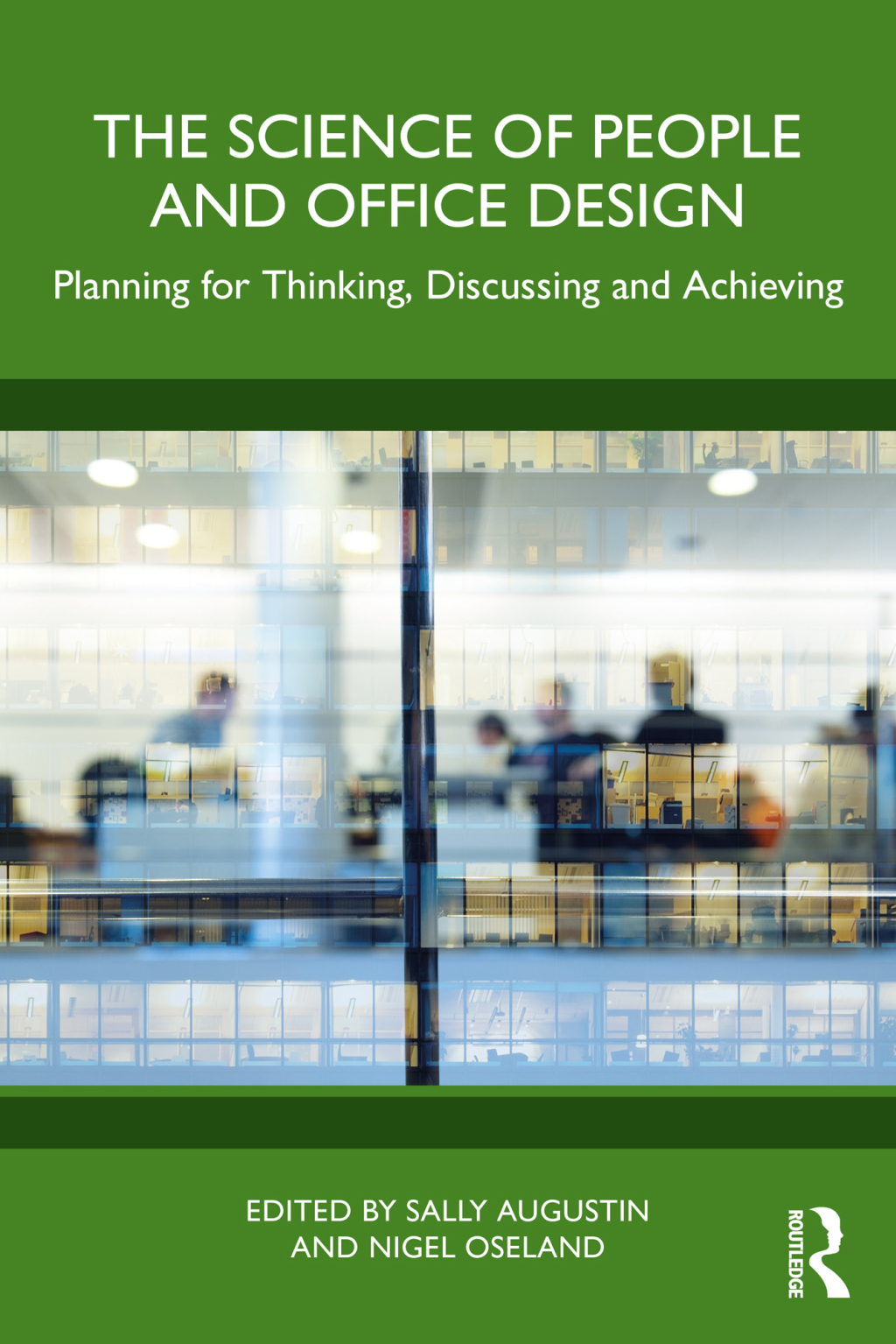 The Science of People and Office Design Planning for Thinking, Discussing and Achieving 1st Edition