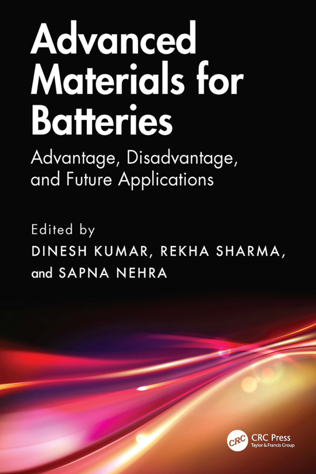 Advanced Materials for Batteries Advantage, Disadvantage, and Future Applications 1st Edition