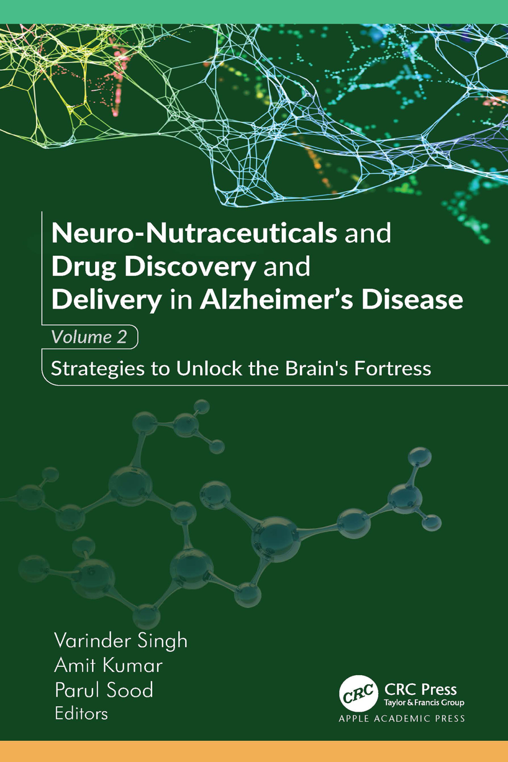 Neuro-Nutraceuticals and Drug Discovery and Delivery in Alzheimer’s Disease Volume 2: Strategies to Unlock the Brain’s Fortress 1st Edition