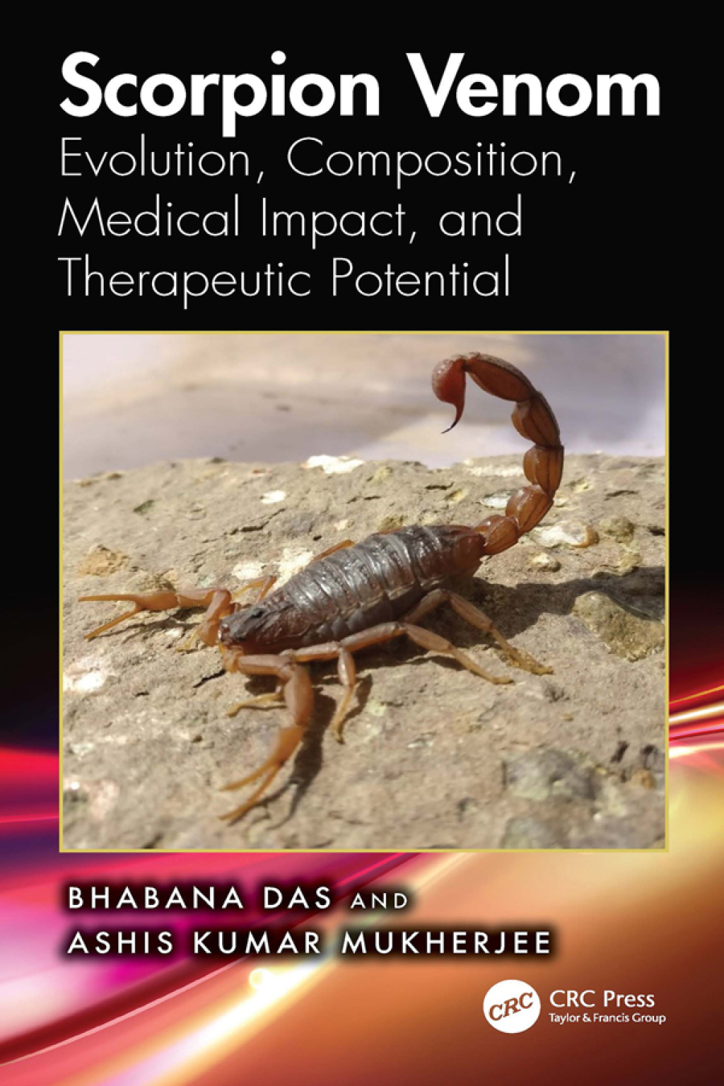 Scorpion Venom Evolution, Medical Impact, and Therapeutic Potential 1st Edition