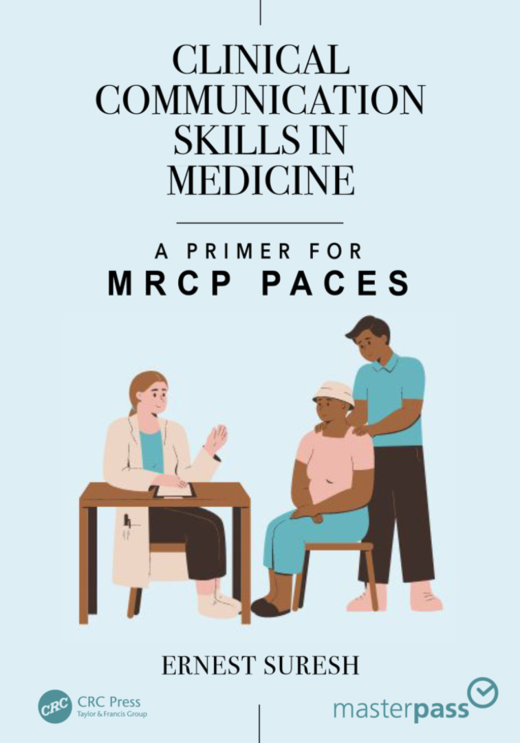 Clinical Communication Skills in Medicine A Primer for MRCP PACES 1st Edition