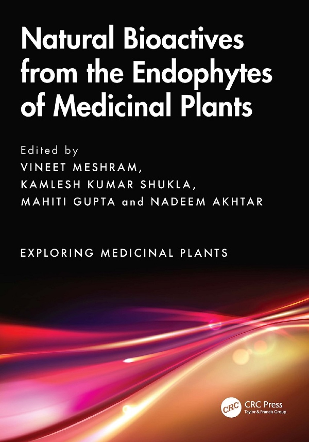 Natural Bioactives from the Endophytes of Medicinal Plants 1st Edition