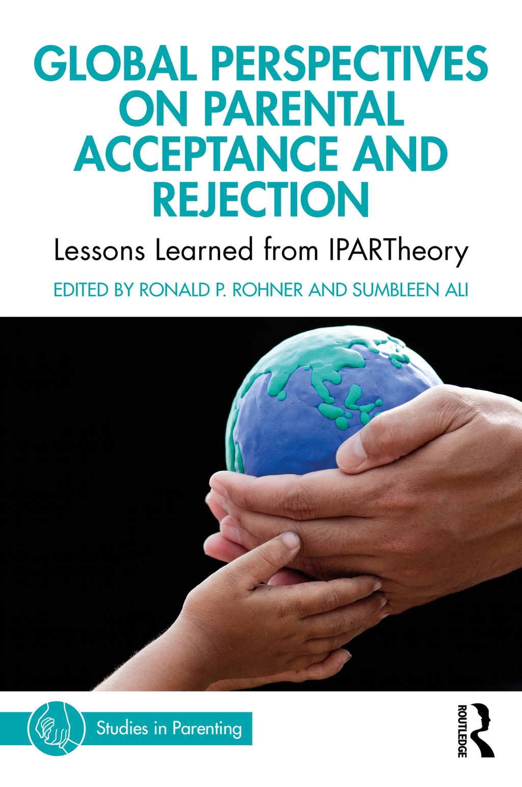 Global Perspectives on Parental Acceptance and Rejection Lessons Learned from IPARTheory 1st Edition