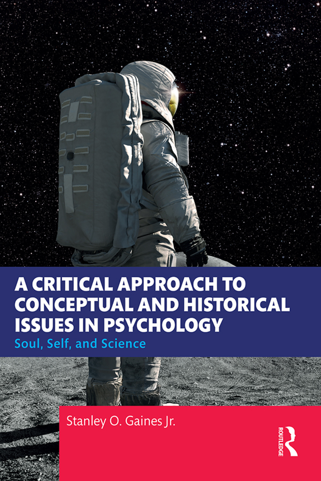 A Critical Approach to Conceptual and Historical Issues in Psychology Soul, Self, and Science 1st Edition