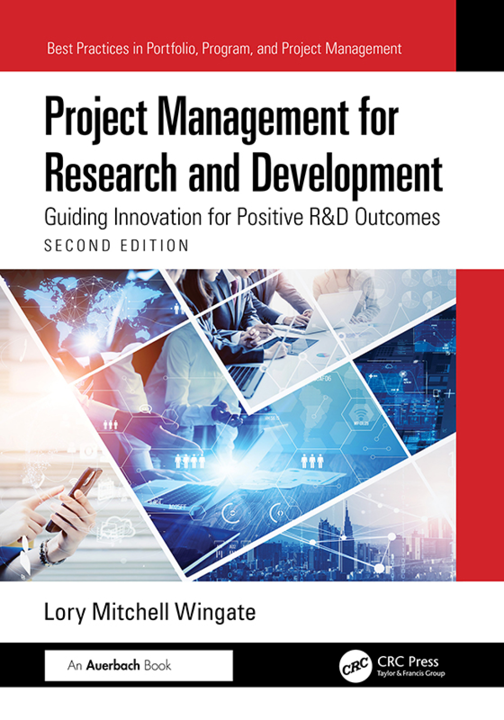 Project Management for Research and Development Guiding Innovation for Positive R&D Outcomes 2nd Edition