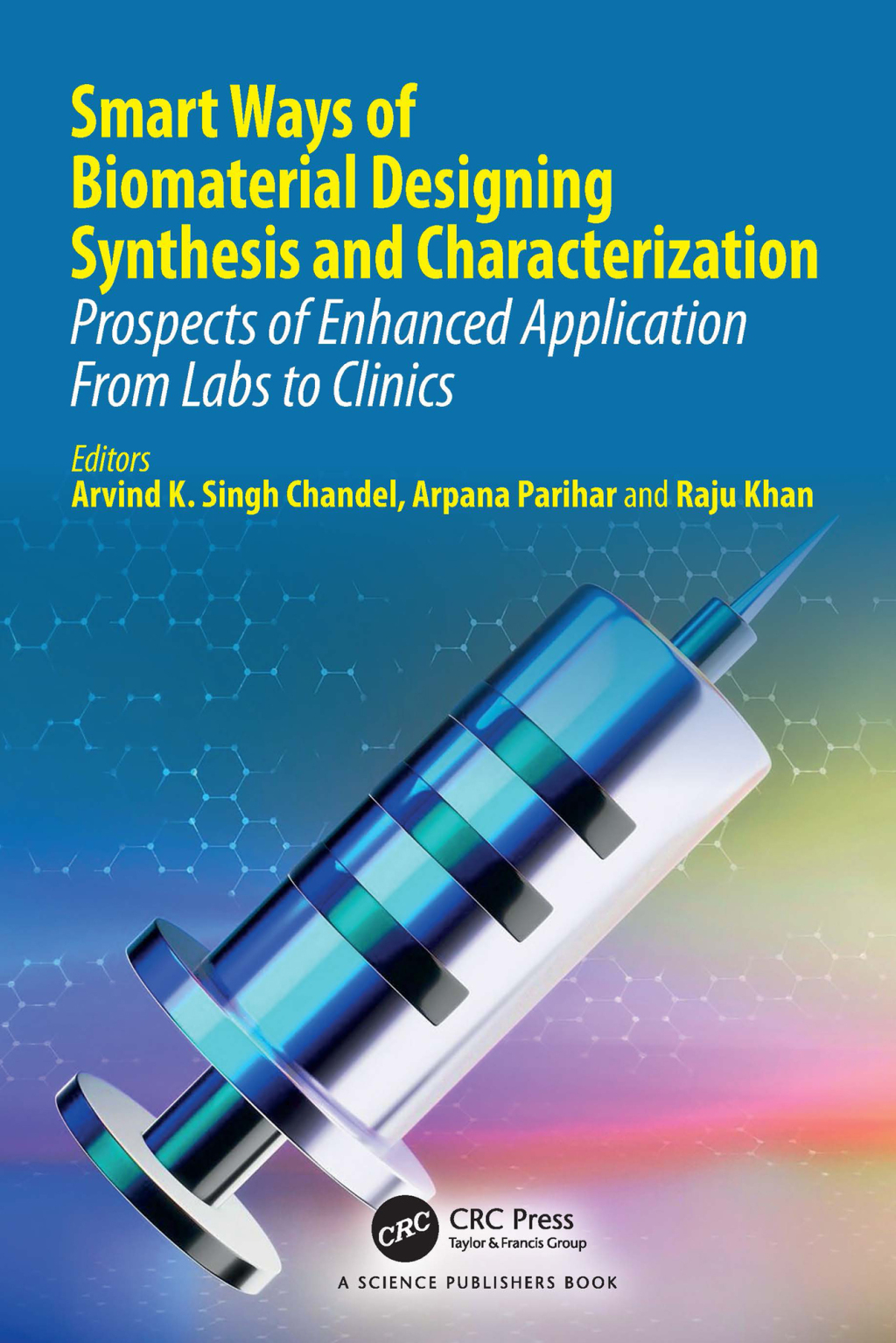 Smart Ways of Biomaterial Designing Synthesis and Characterization Prospects of Enhanced Application From Labs to Clinics 1st Edition