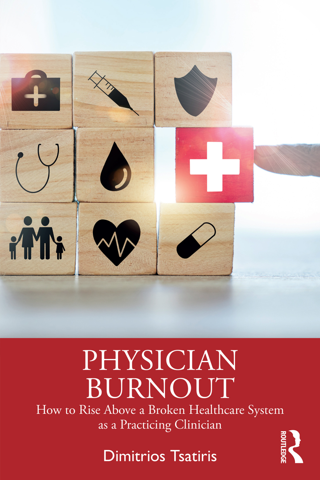 Physician Burnout How to Rise Above a Broken Healthcare System as a Practicing Clinician 1st Edition