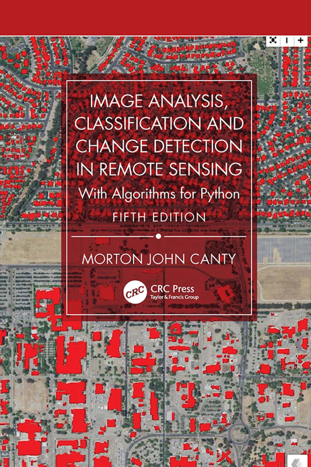 Image Analysis, Classification and Change Detection in Remote Sensing With Algorithms for Python 5th Edition