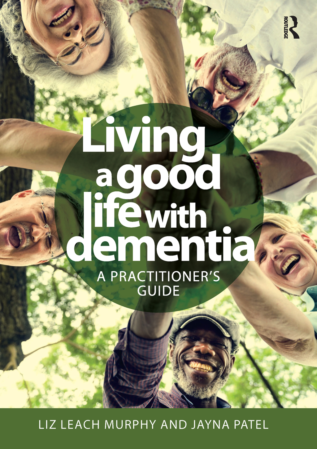 Living a good life with Dementia A practitioner's guide 1st Edition