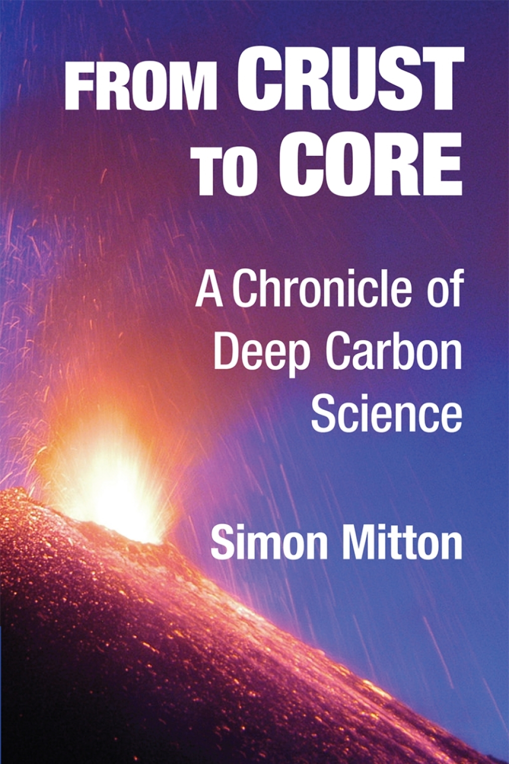 From Crust to Core A Chronicle of Deep Carbon Science 