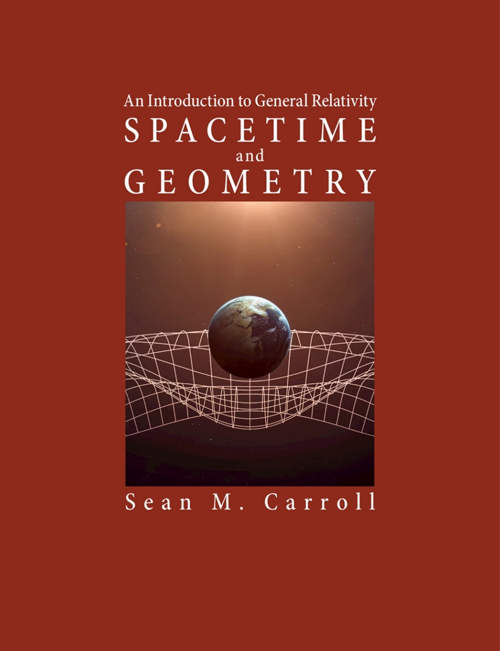 Spacetime and Geometry An Introduction to General Relativity 