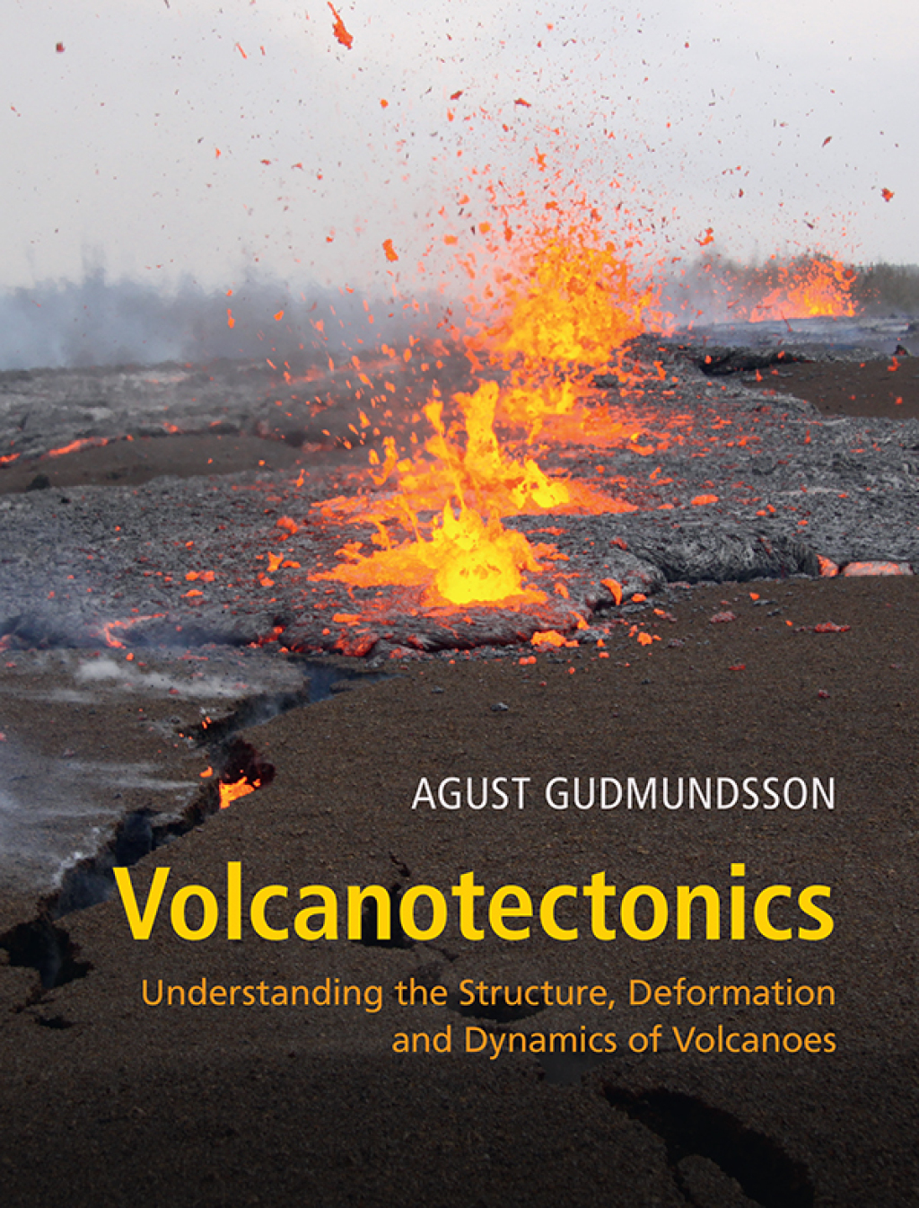 Volcanotectonics Understanding the Structure, Deformation and Dynamics of Volcanoes 