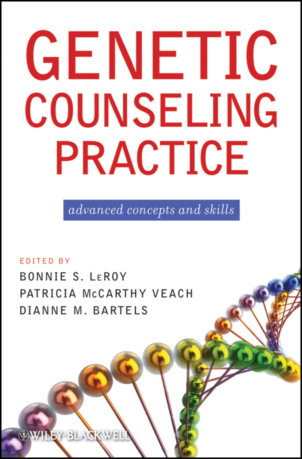 Genetic Counseling Practice: Advanced Concepts and Skills Advanced Concepts and Skills 1st Edition