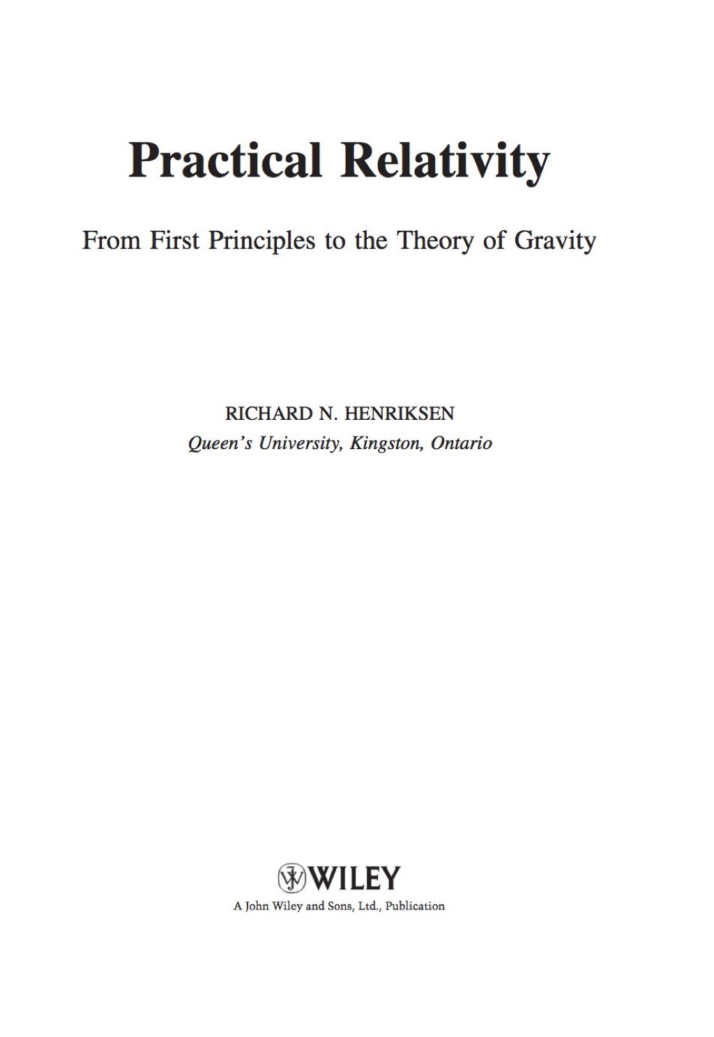 Practical Relativity: From First Principles to the Theory of Gravity 1st Edition