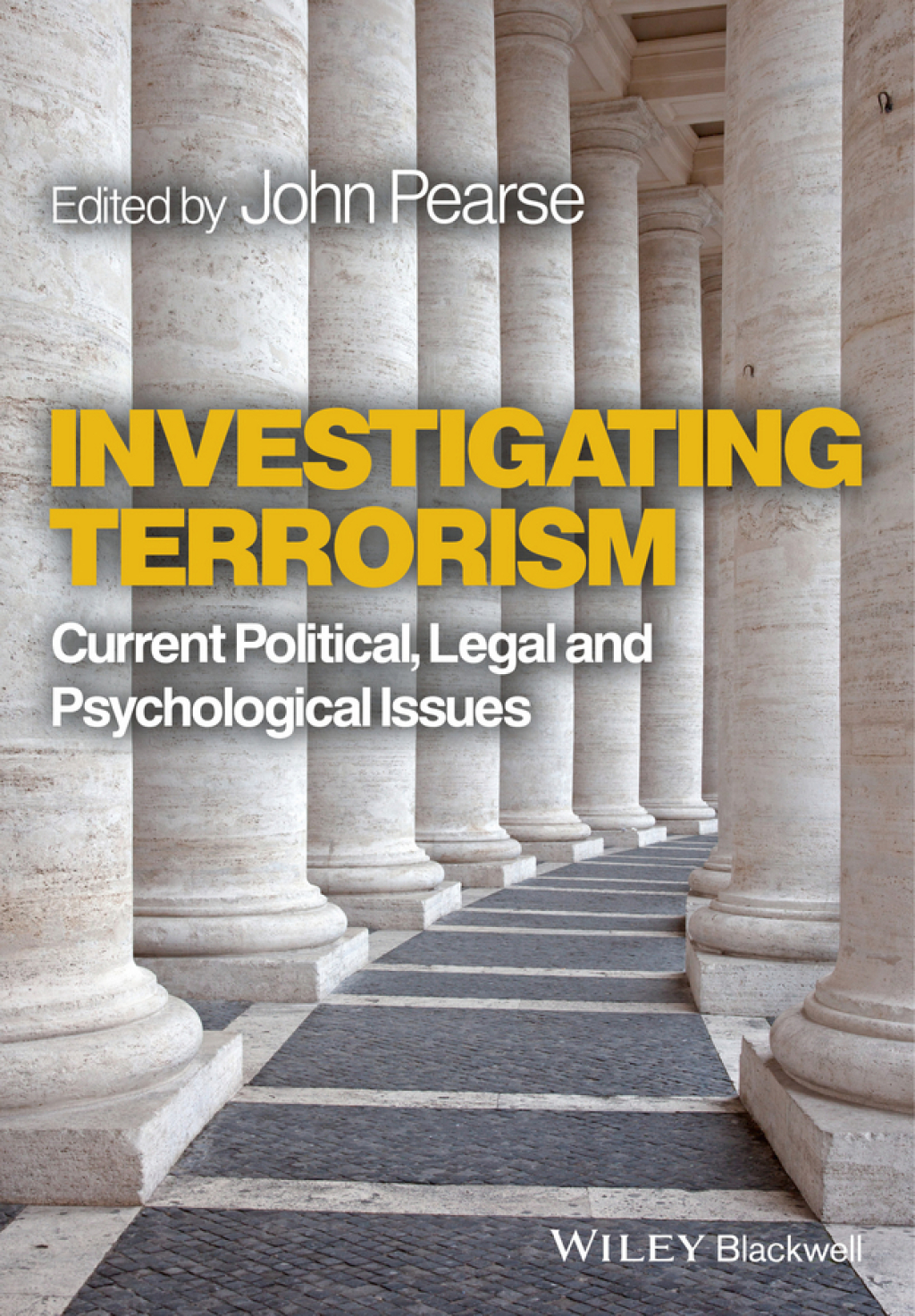 Investigating Terrorism Current Political, Legal and Psychological Issues 1st Edition