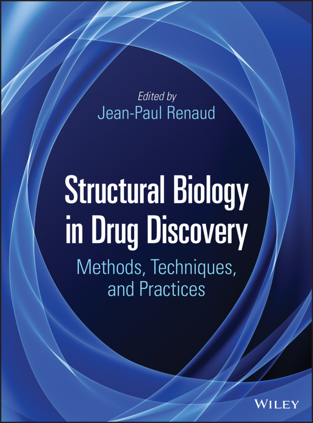 Structural Biology in Drug Discovery Methods, Techniques, and Practices 1st Edition
