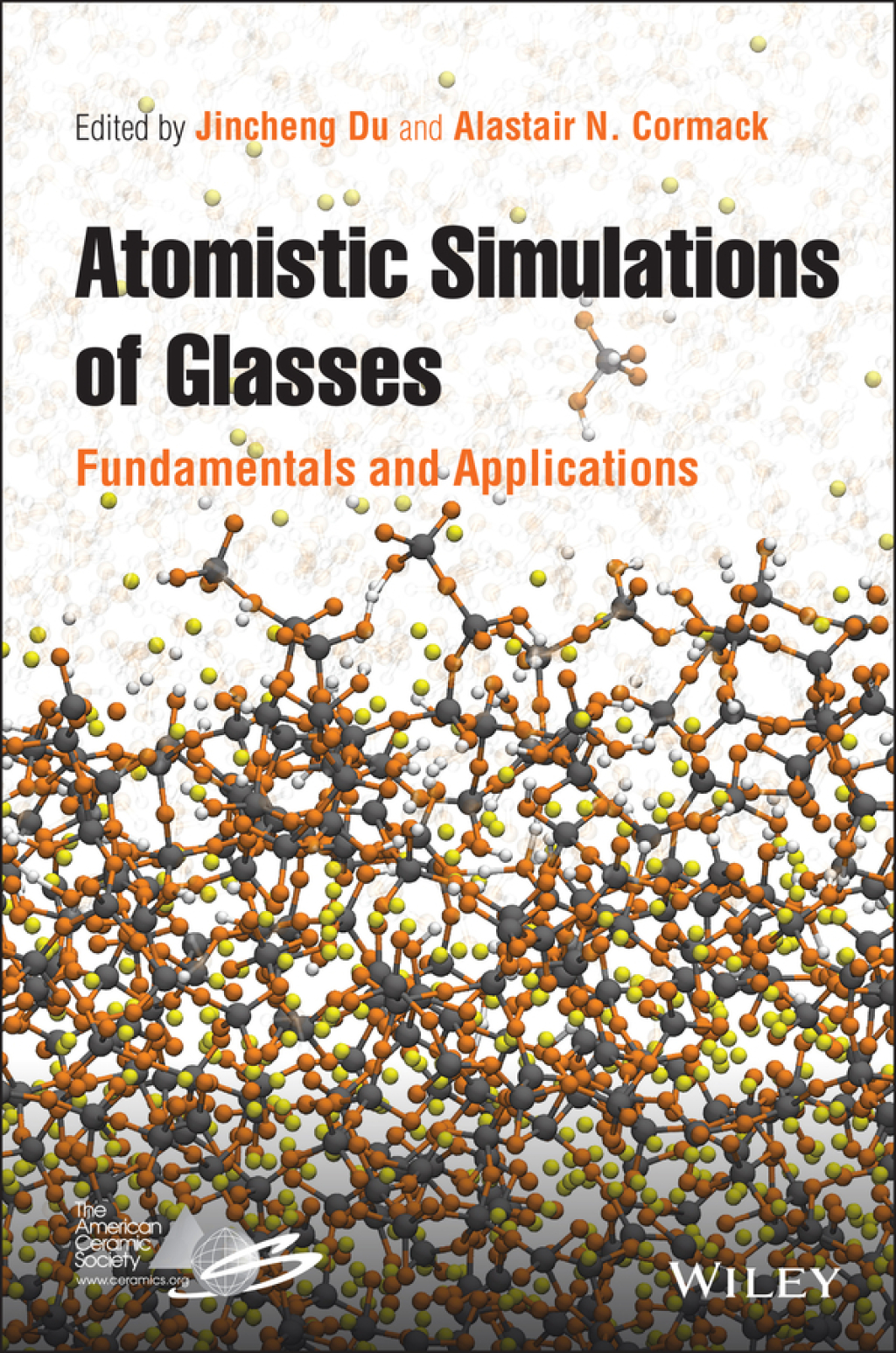 Atomistic Simulations of Glasses Fundamentals and Applications 1st Edition
