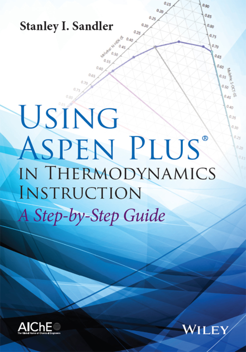 Using Aspen Plus in Thermodynamics Instruction: A Step-by-Step Guide 1st Edition