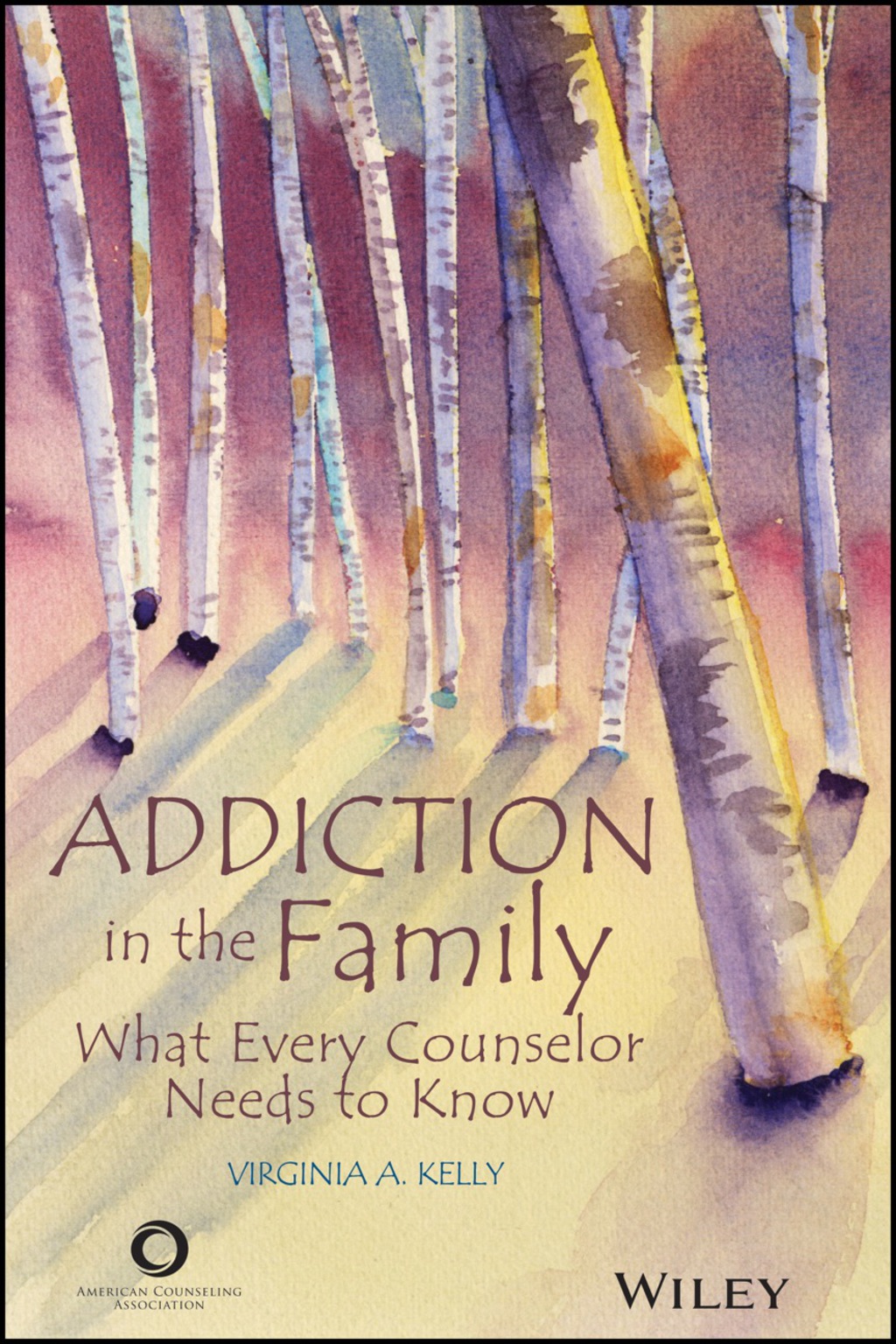 Addiction in the Family: What Every Counselor Needs to Know 1st Edition