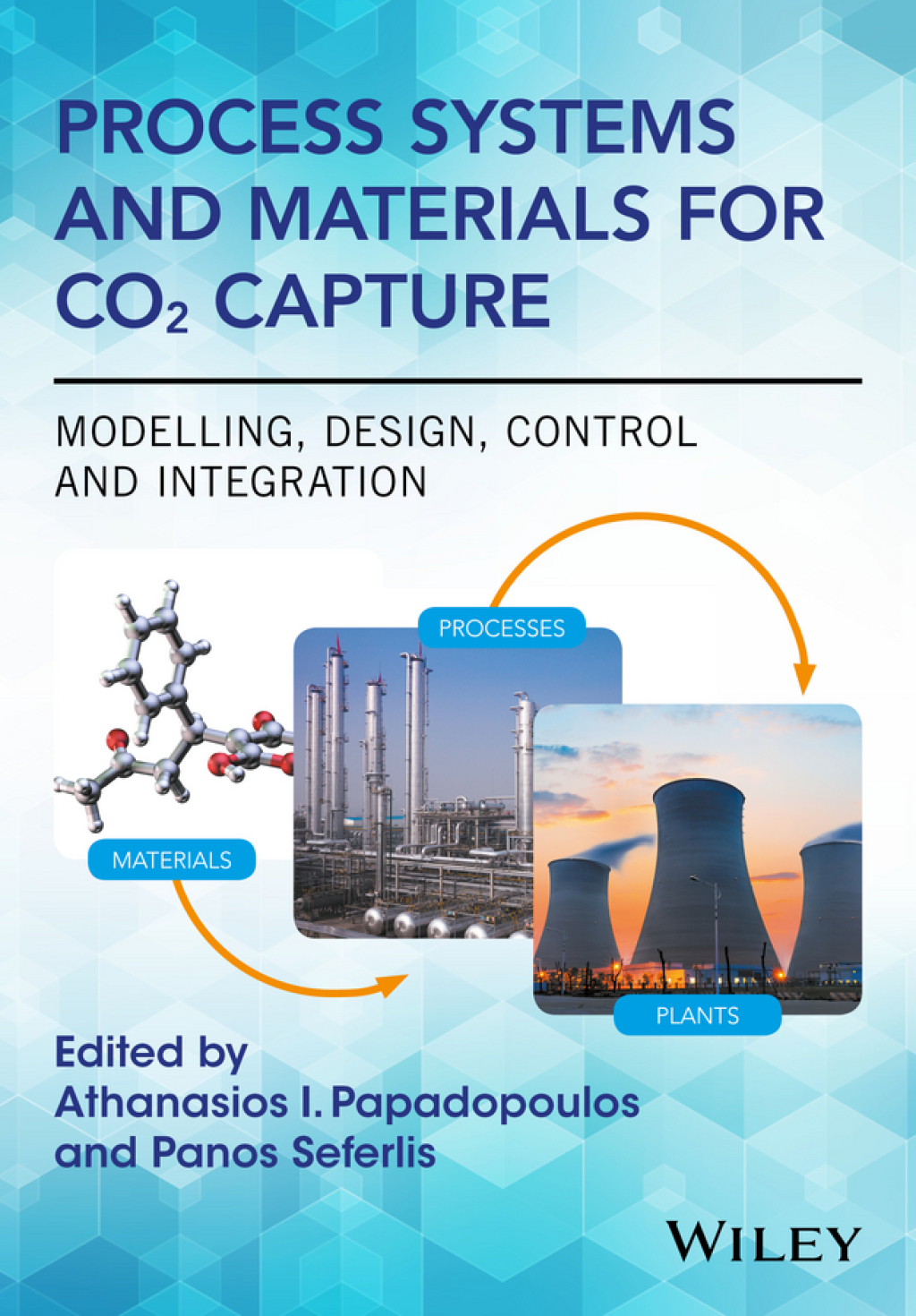 Process Systems and Materials for CO2 Capture: Modelling, Design, Control and Integration Modelling, Design, Control and Integration 1st Edition