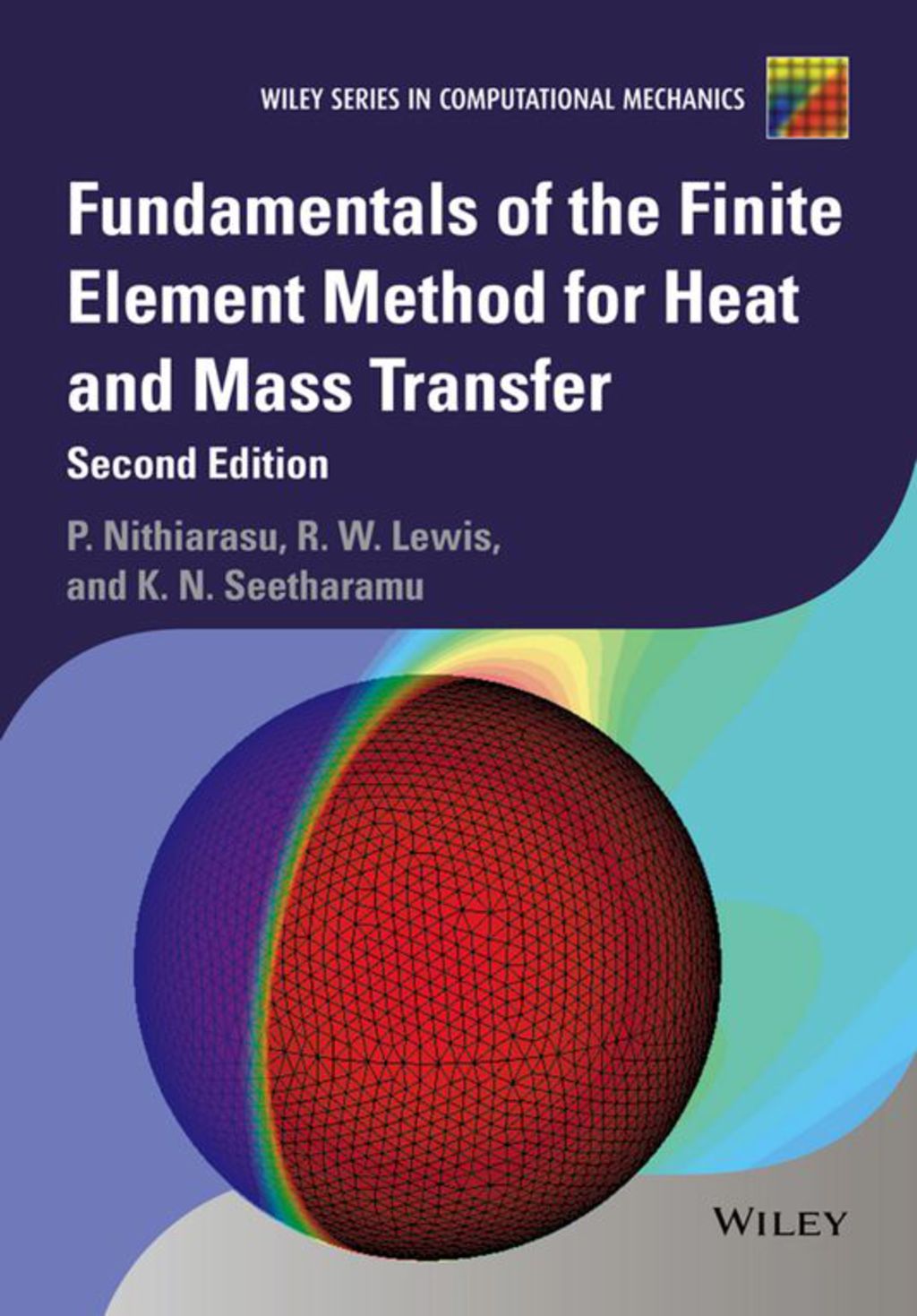Fundamentals of the Finite Element Method for Heat and Mass Transfer 2nd Edition