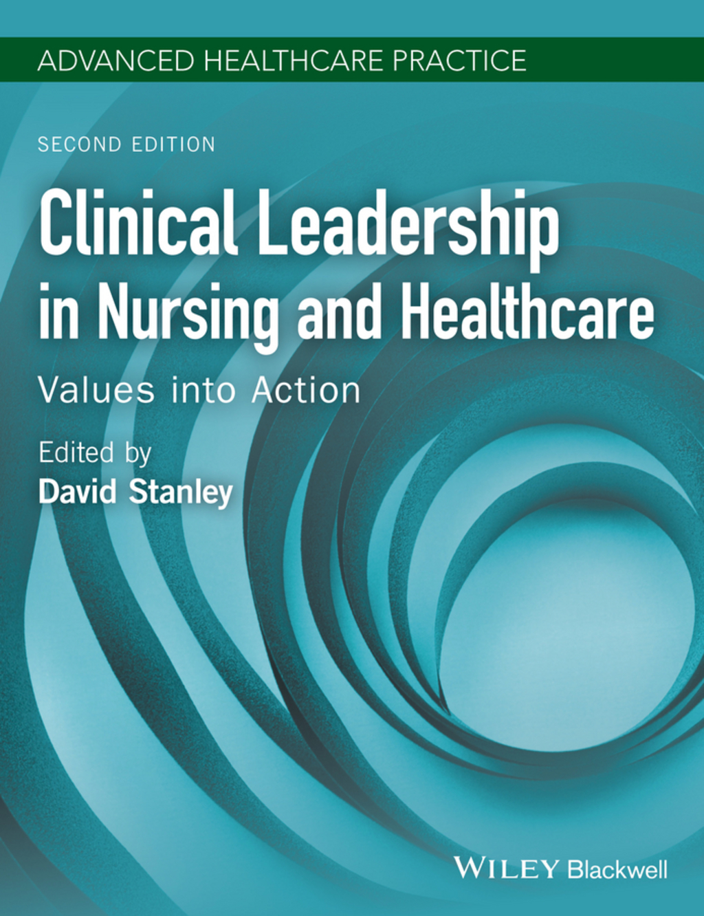 Clinical Leadership in Nursing and Healthcare: Values into Action 2nd Edition