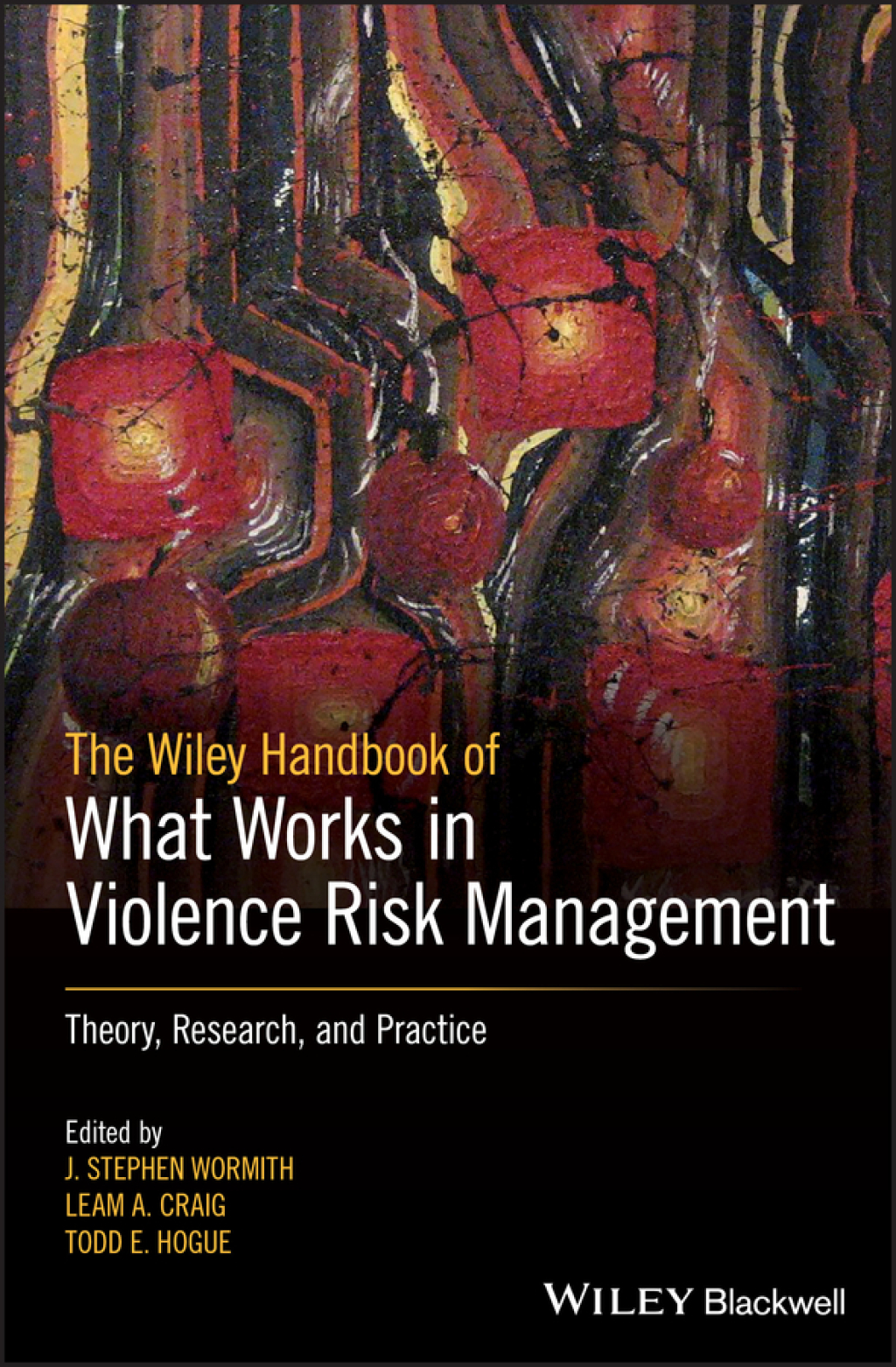 The Wiley Handbook of What Works in Violence Risk Management Theory, Research, and Practice 1st Edition