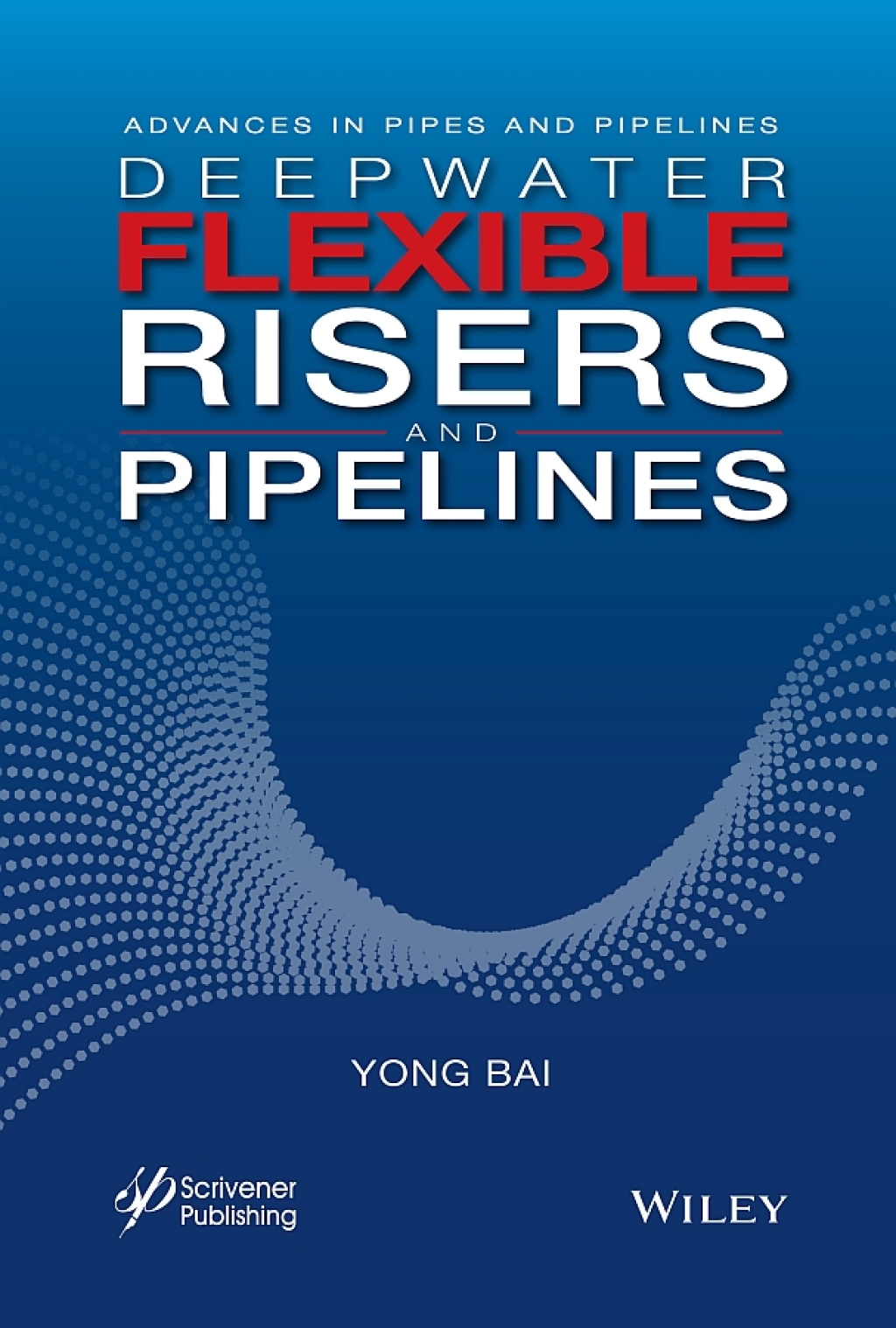 Deepwater Flexible Risers and Pipelines 1st Edition