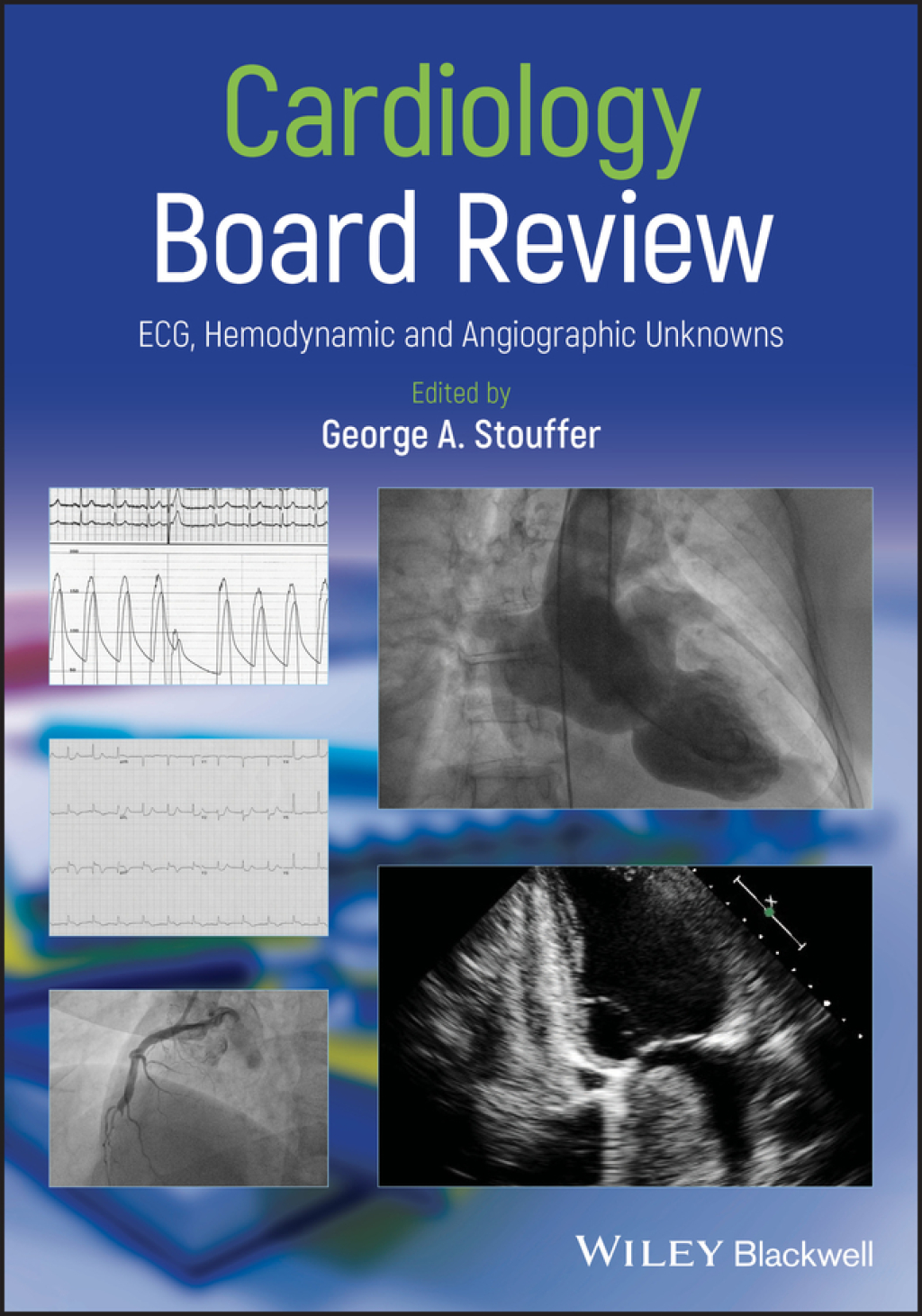Cardiology Board Review ECG, Hemodynamic and Angiographic Unknowns 1st Edition