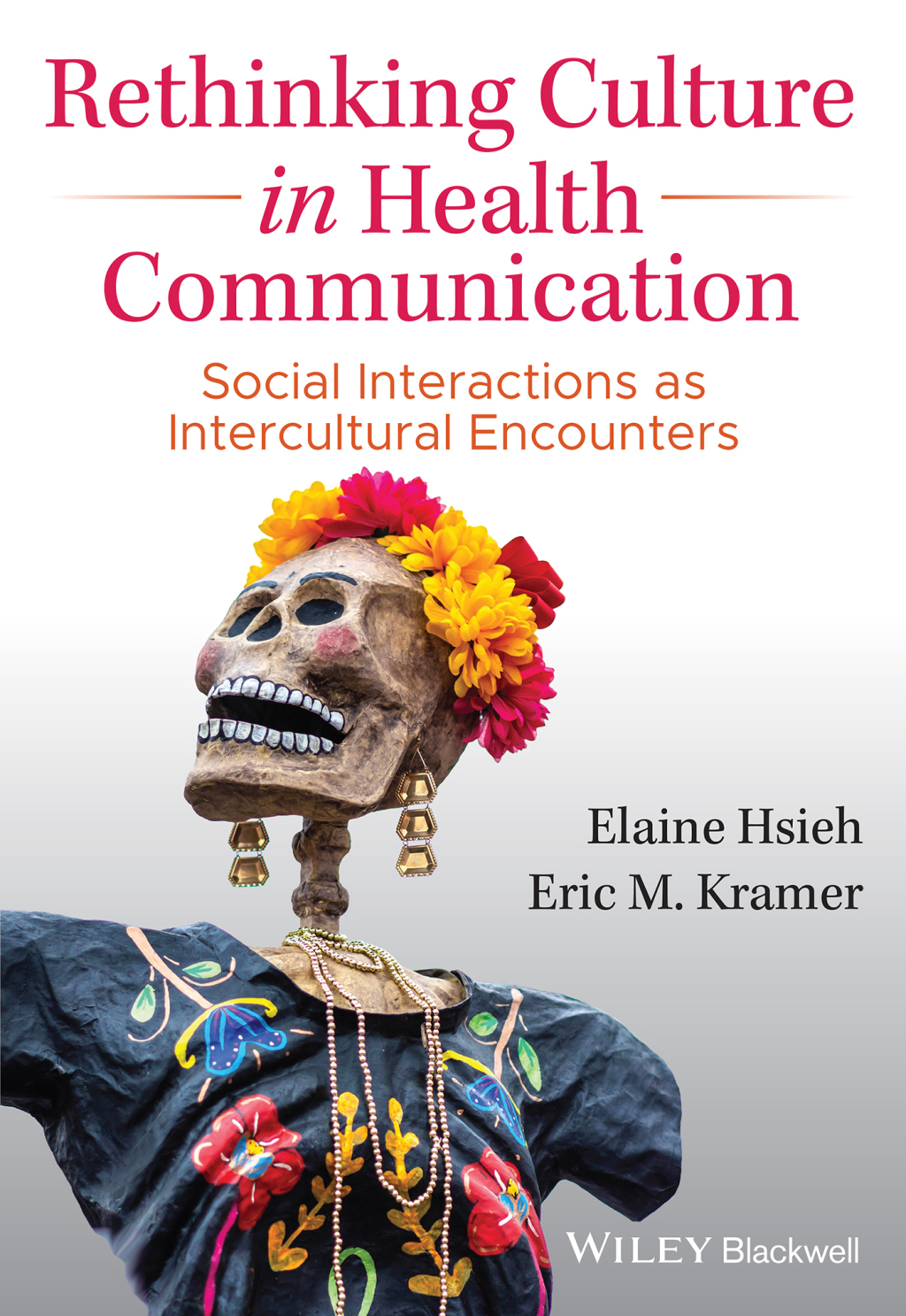 Rethinking Culture in Health Communication Social Interactions as Intercultural Encounters 1st Edition