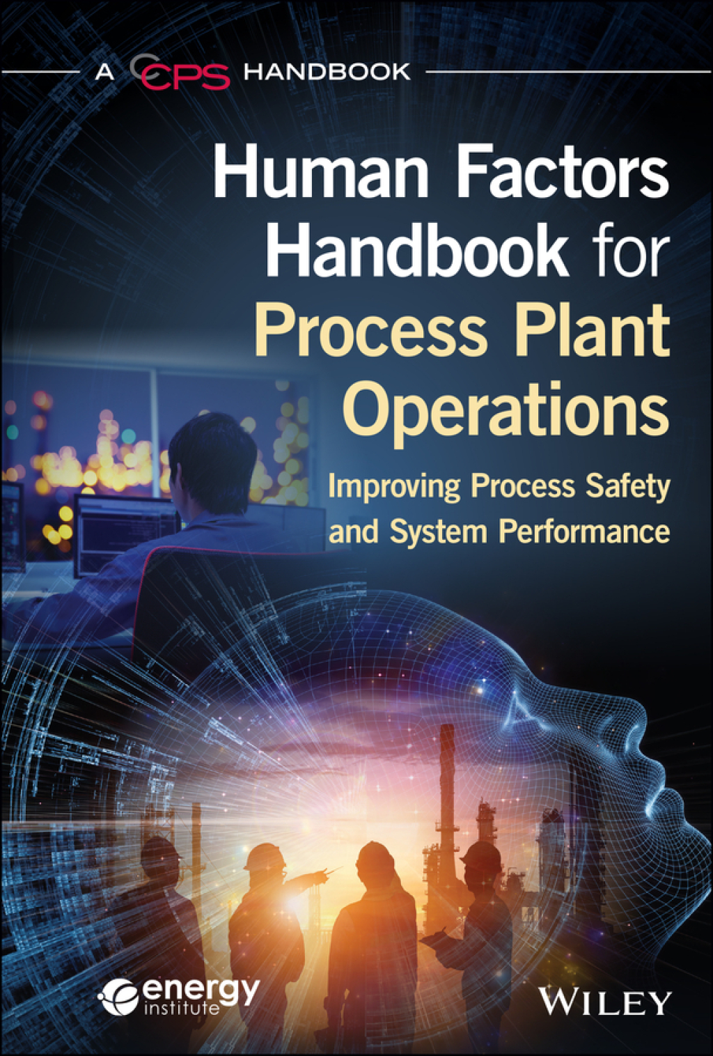 Human Factors Handbook for Process Plant Operations Improving Process Safety and System Performance 1st Edition