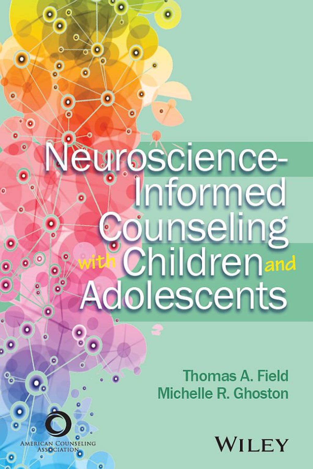 Neuroscience-Informed Counseling with Children and Adolescents 1st Edition