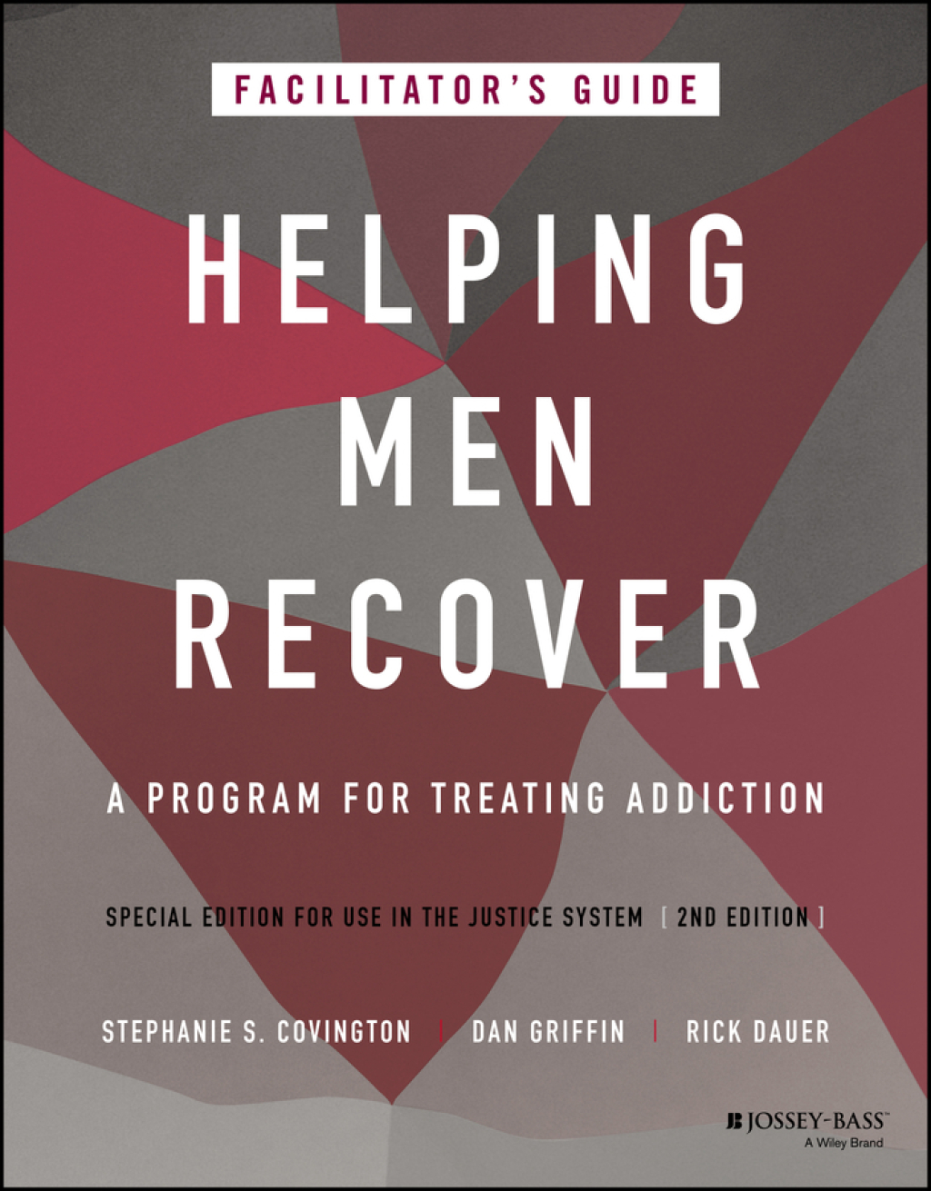 Helping Men Recover A Program for Treating Addiction, Special Edition for Use in the Justice System, Facilitator's Guide 2nd Edition