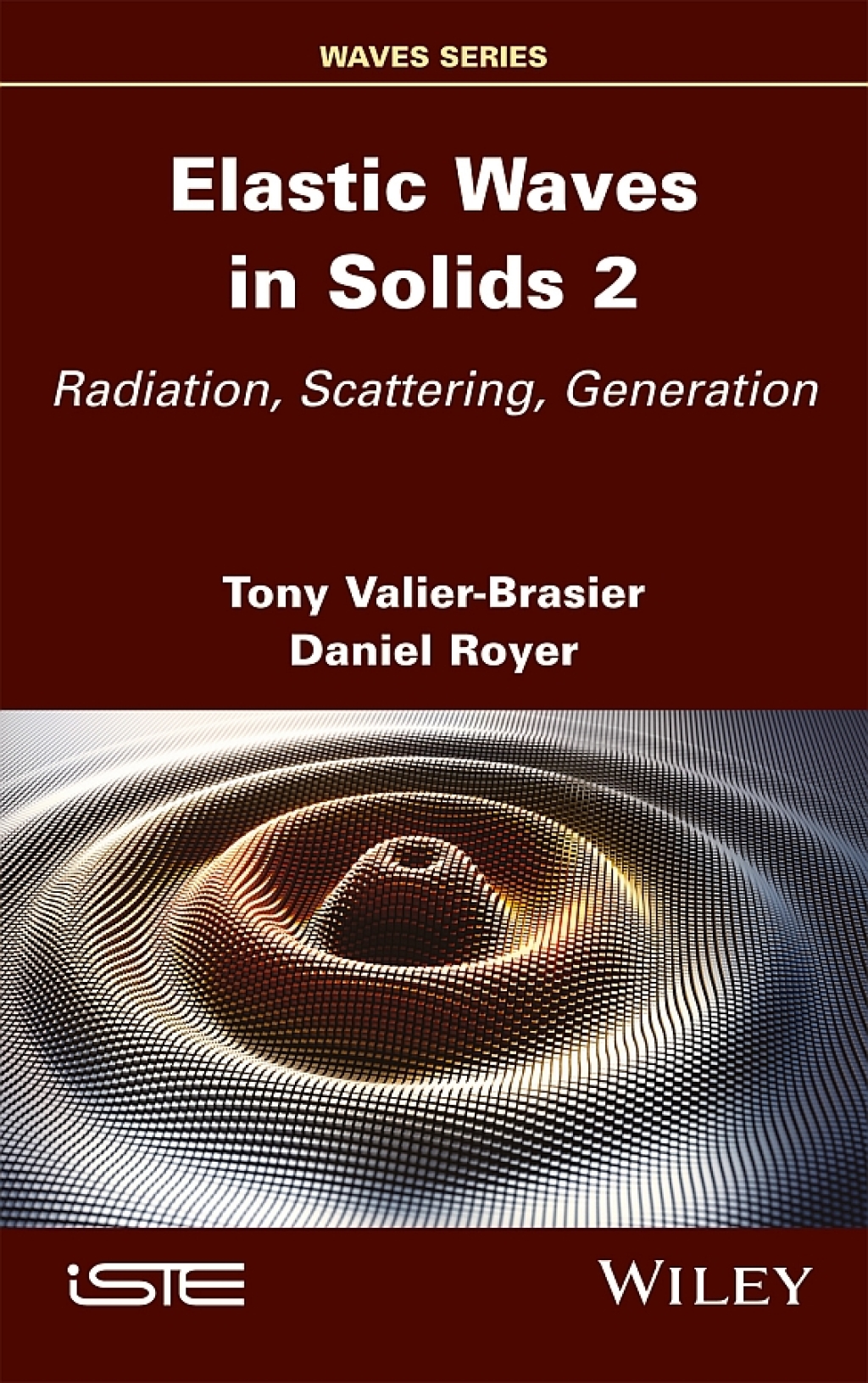 Elastic Waves in Solids, Volume 2: Radiation, Scattering, Generation Radiation, Scattering, Generation 1st Edition