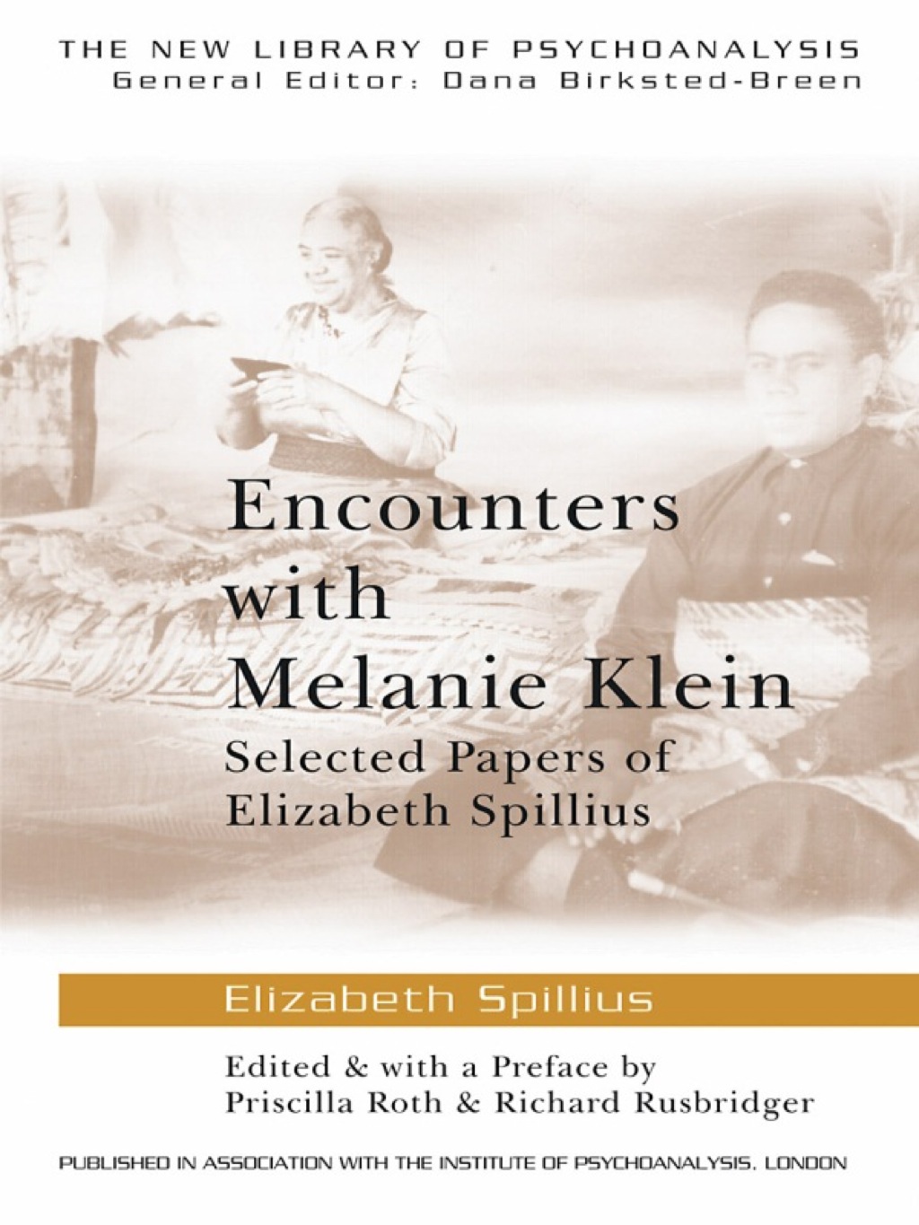 Encounters with Melanie Klein Selected Papers of Elizabeth Spillius 1st Edition