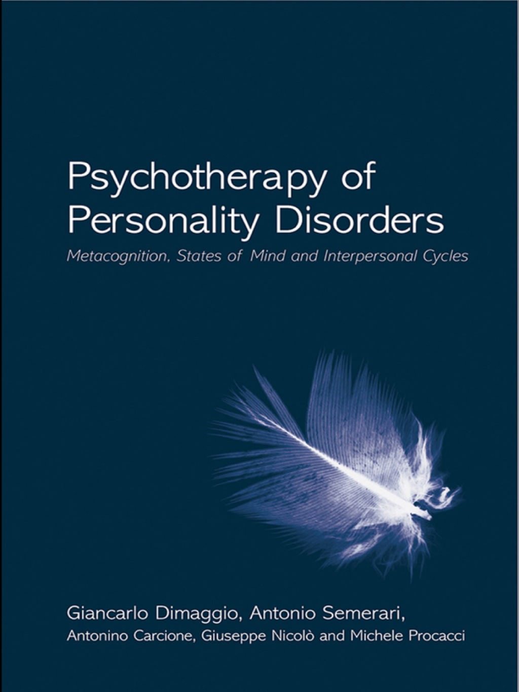 Psychotherapy of Personality Disorders Metacognition, States of Mind and Interpersonal Cycles 1st Edition