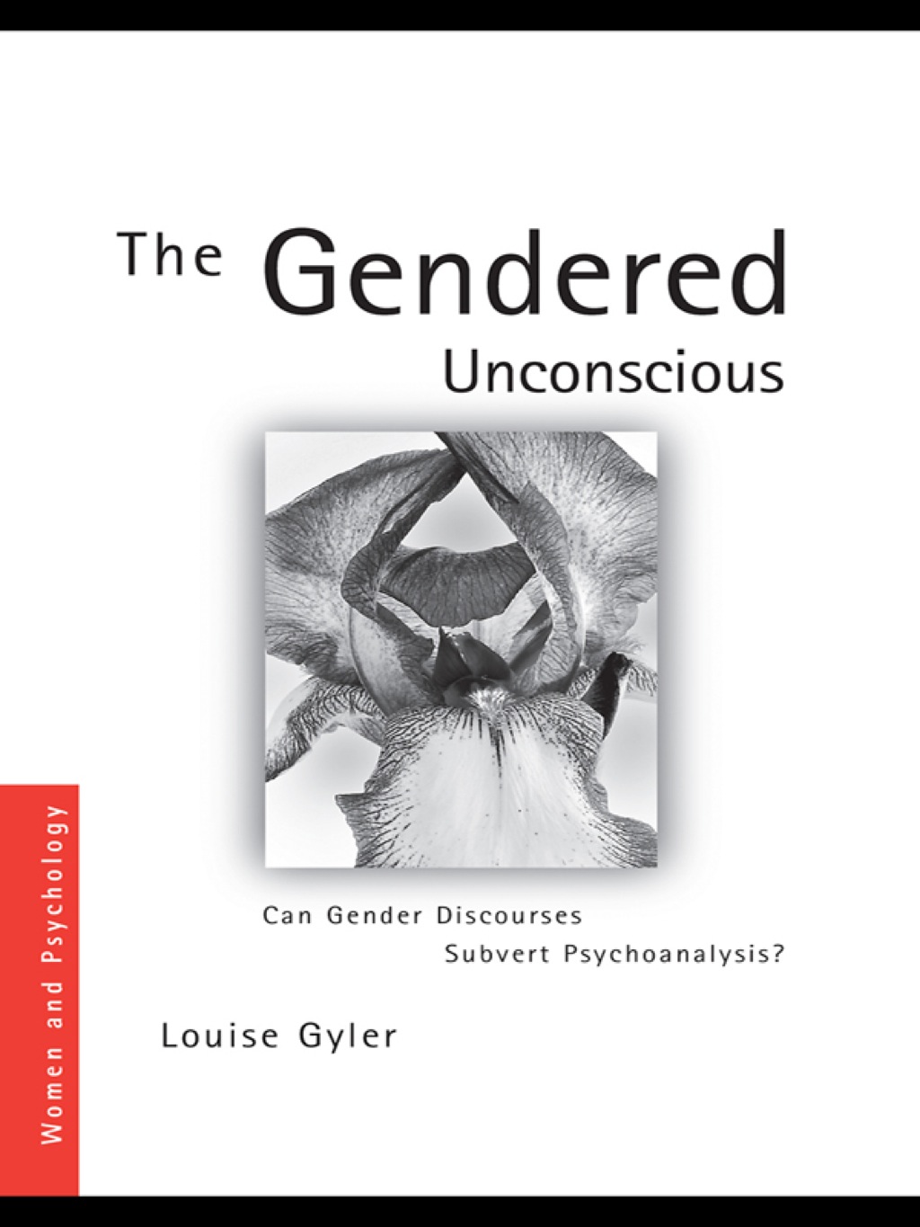 The Gendered Unconscious Can Gender Discourses Subvert Psychoanalysis? 1st Edition